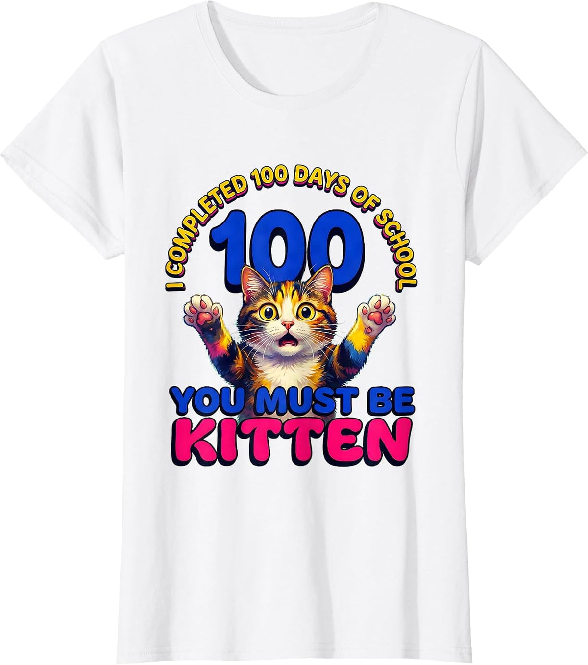 I Completed 100 Days Of School—You Must Be Kitten Cat T-Shirt - White