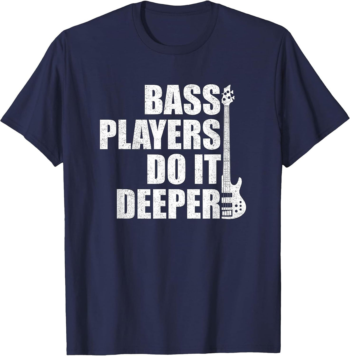 Bass Players Do It Deeper, Funny bass Player T-Shirt - Navy Blue