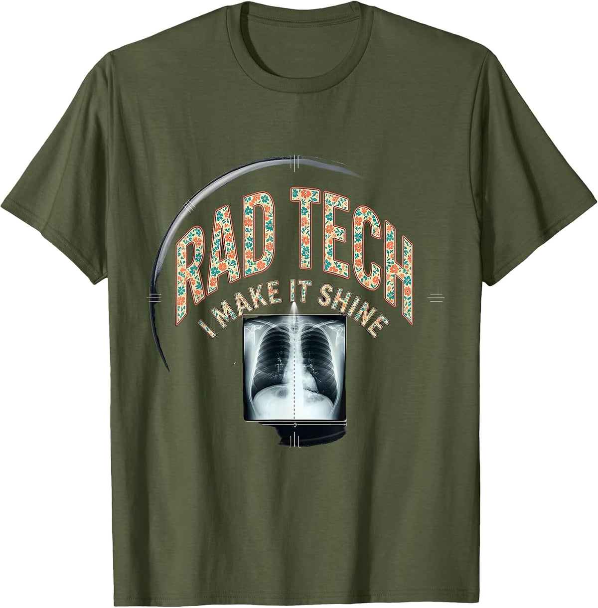 Men's Rad Tech I Make It Shine Bold Radiology Technologist Humor T-Shirt - Olive Green