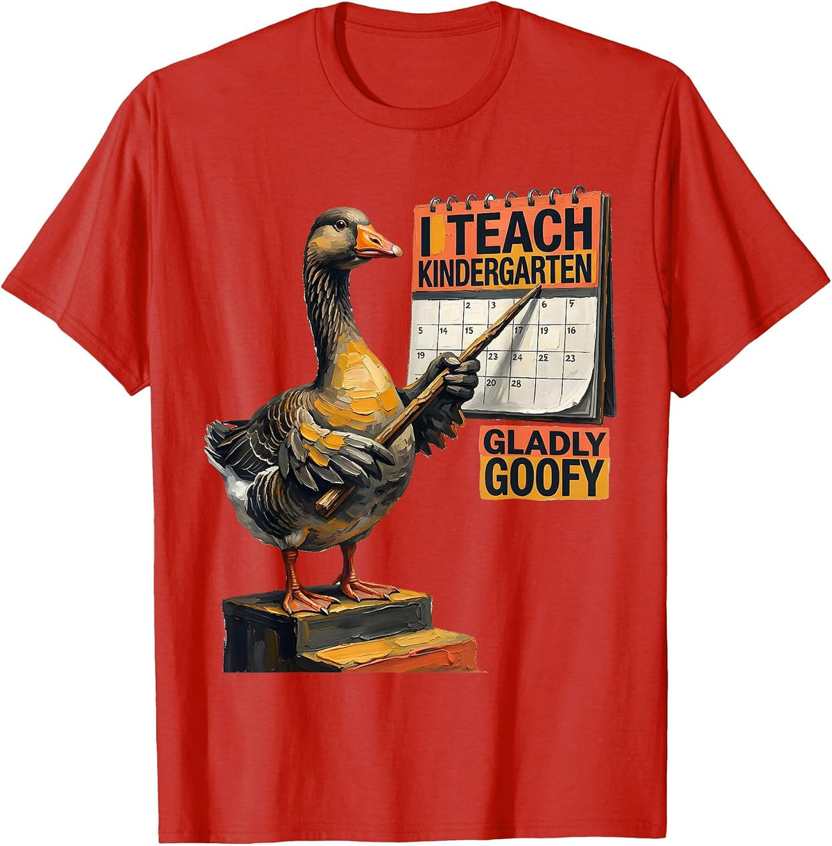 Men's I Teach Kindergarten Gladly Goofy Funny Preschool Teacher T-Shirt - Red