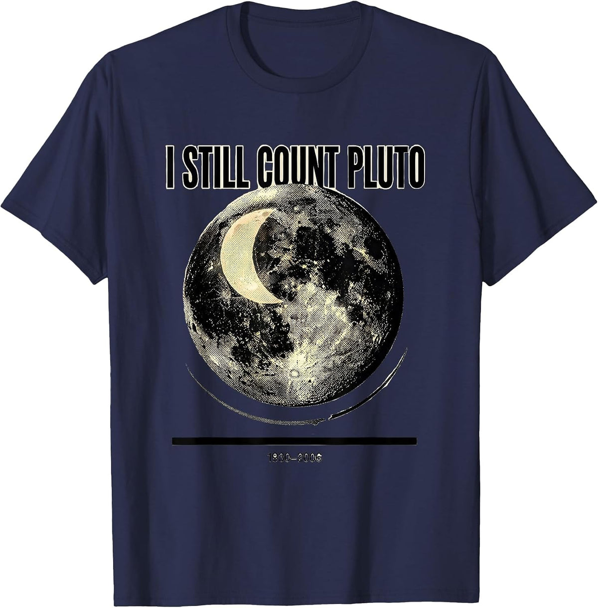 Men's I Still Count Pluto 1930-2006 Funny Space Science Humor T-Shirt - Navy Blue