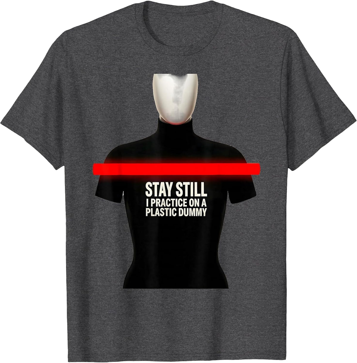 Stay Still I Practice On A Plastic Dummy Funny EMT Paramedic T-Shirt - Dark Heather Grey
