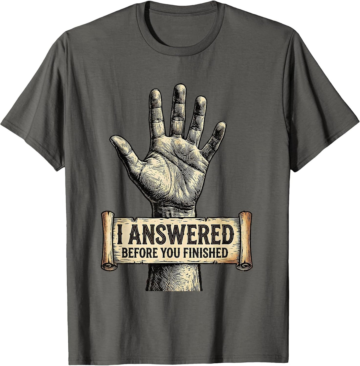 Men's I Answered Before You Finished Witty Graphic T-Shirt - Asphalt Grey
