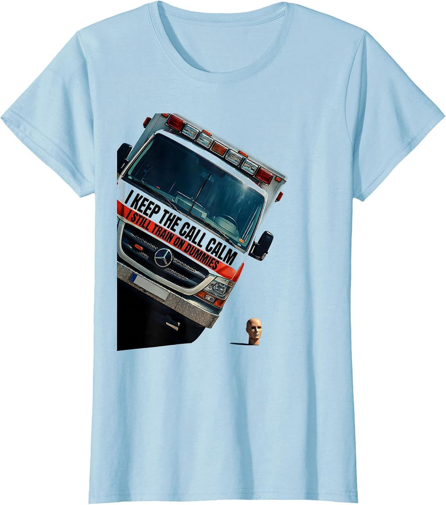 Women's I Keep The Call Calm I Still Train On Dummies EMT T-Shirt - Baby Blue
