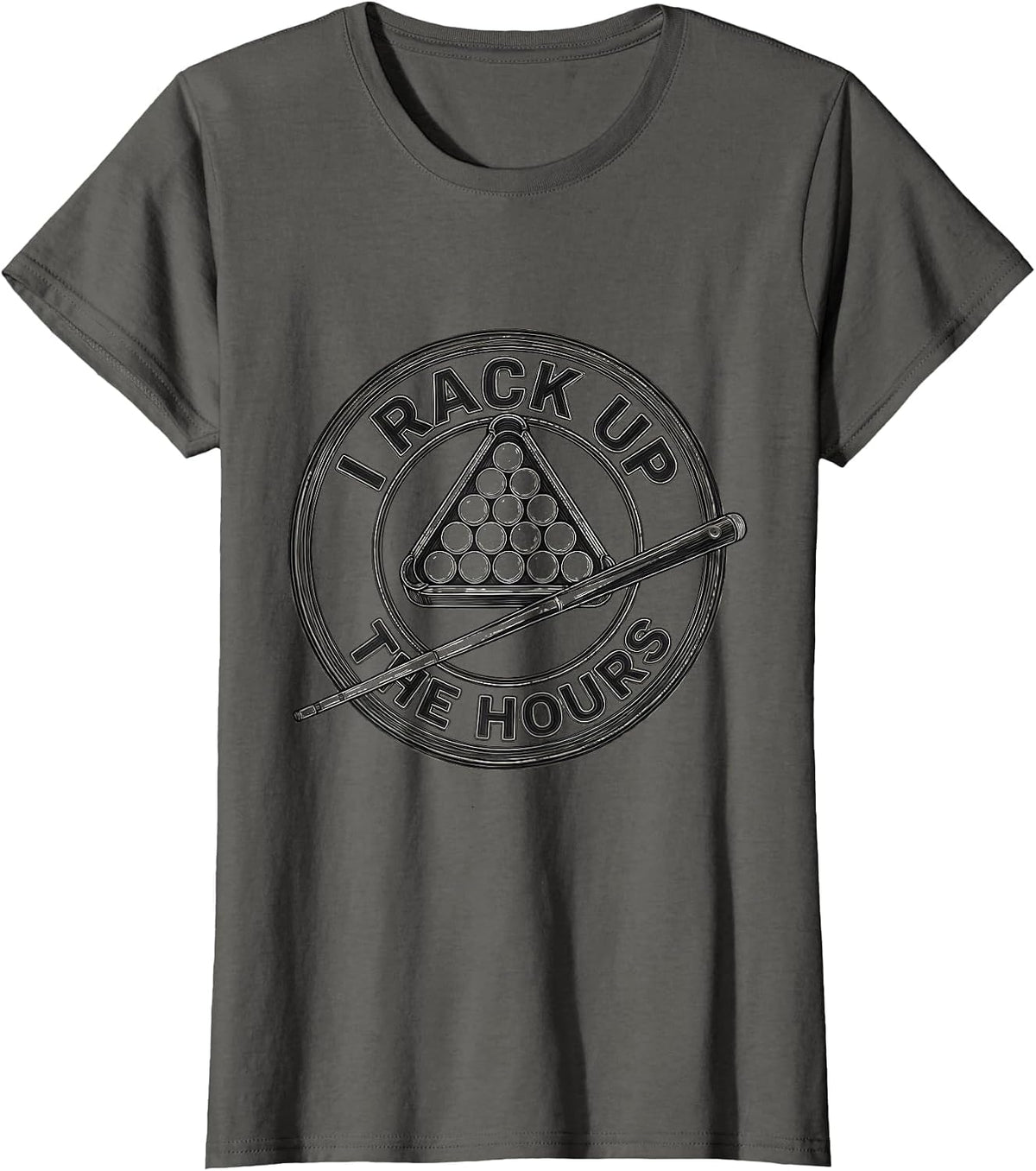 Women's I Rack Up The Hours Funny Billiards Pool Player Humor T-Shirt - Asphalt Grey