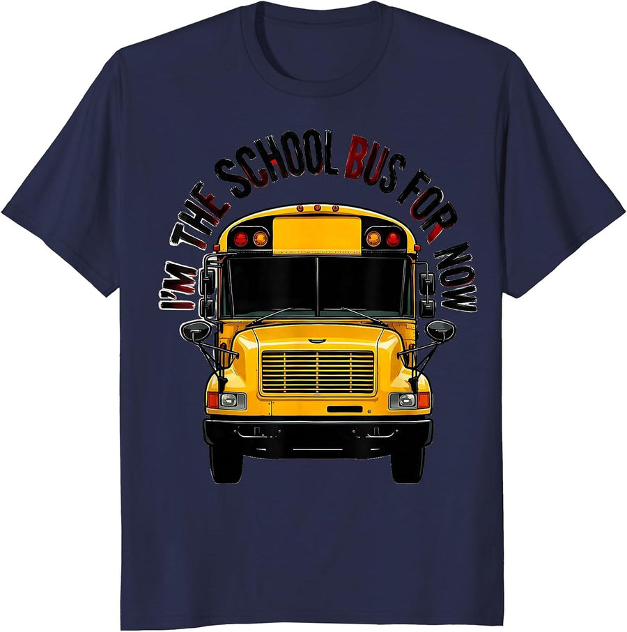 I'm The School Bus For Now Funny School Bus Driver Costume T-Shirt - Navy Blue