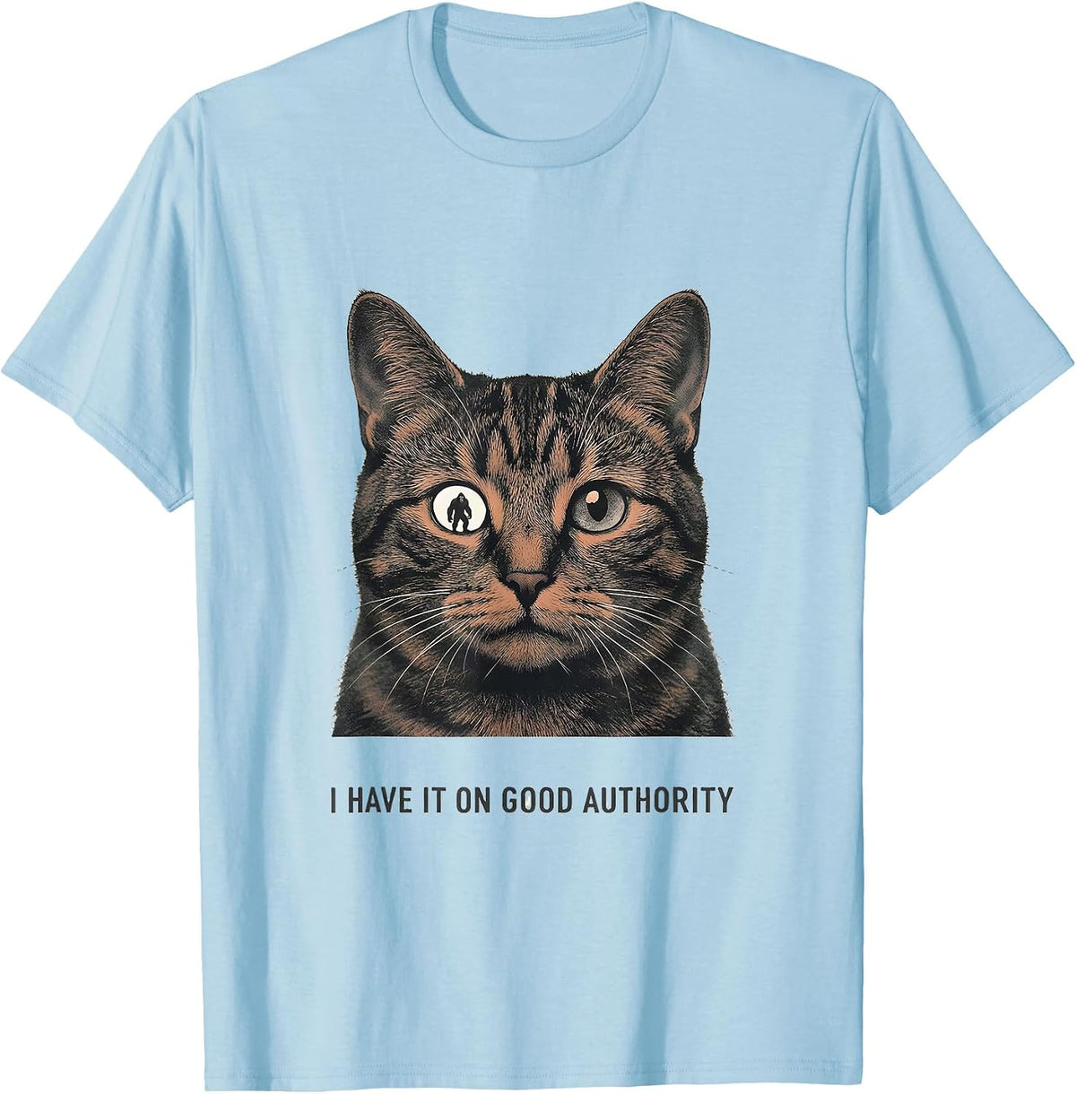 Men's I Have It On Good Authority Funny Cat Selfie Sasquatch T-Shirt - Baby Blue