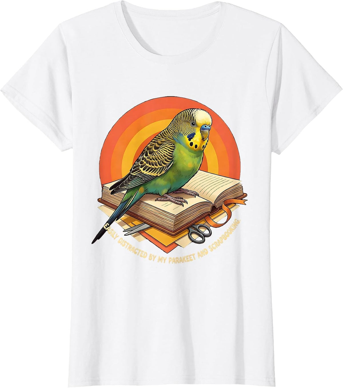 Easily Distracted By My Parakeet And Scrapbooking Funny T-Shirt - White