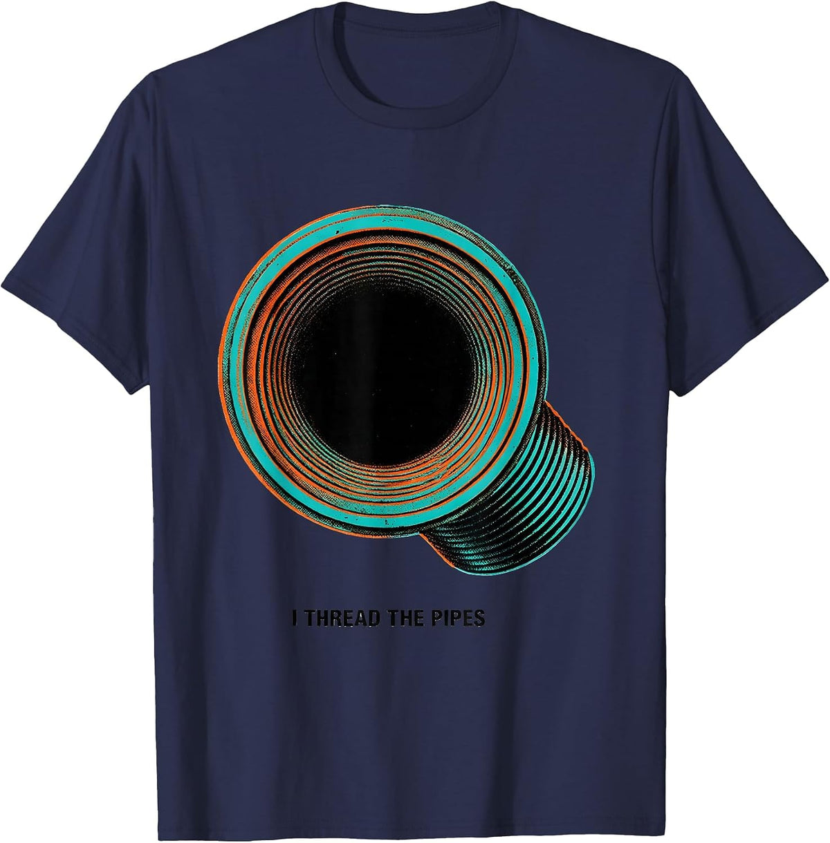 Men's I Thread The Pipes Funny Plumber Pipefitter Steamfitter T-Shirt - Navy Blue