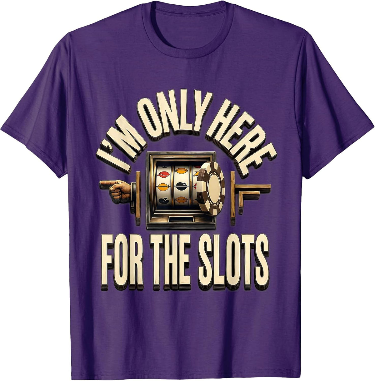 I'm Only Here For The Slots Funny Casino Gambling Humor T-Shirt - Purple