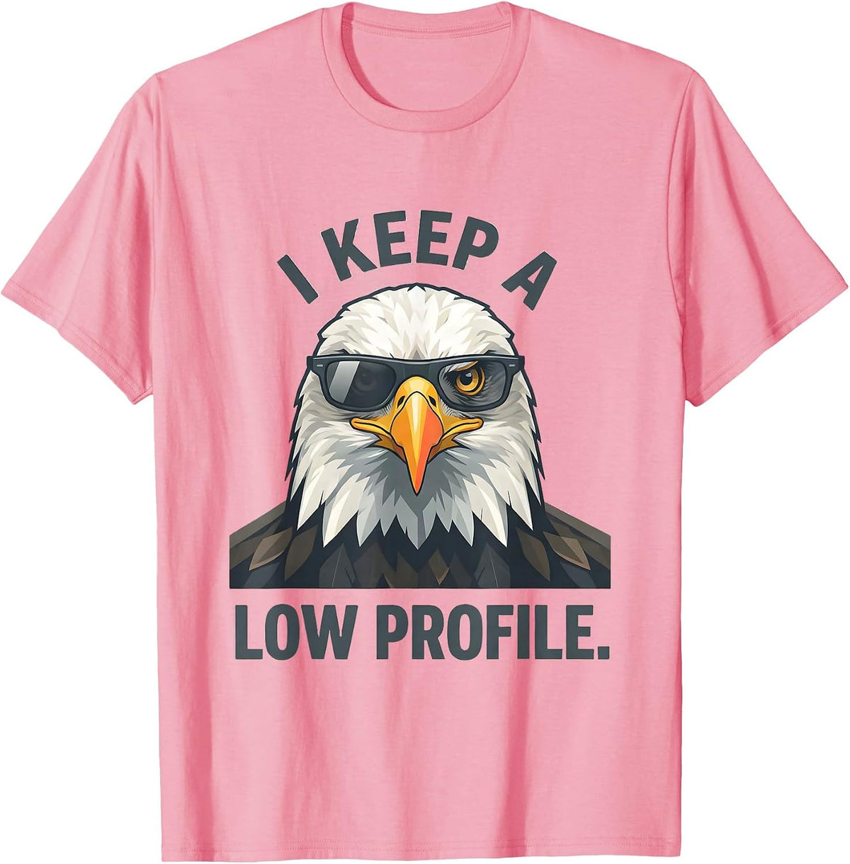 Men's I Keep A Low Profile Funny Bald Eagle Sunglasses Mascot T-Shirt - Pink