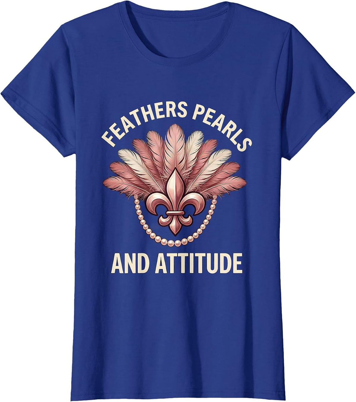 Women's Feathers Pearls and Attitude Mardi Gras Design T-Shirt - Royal Blue