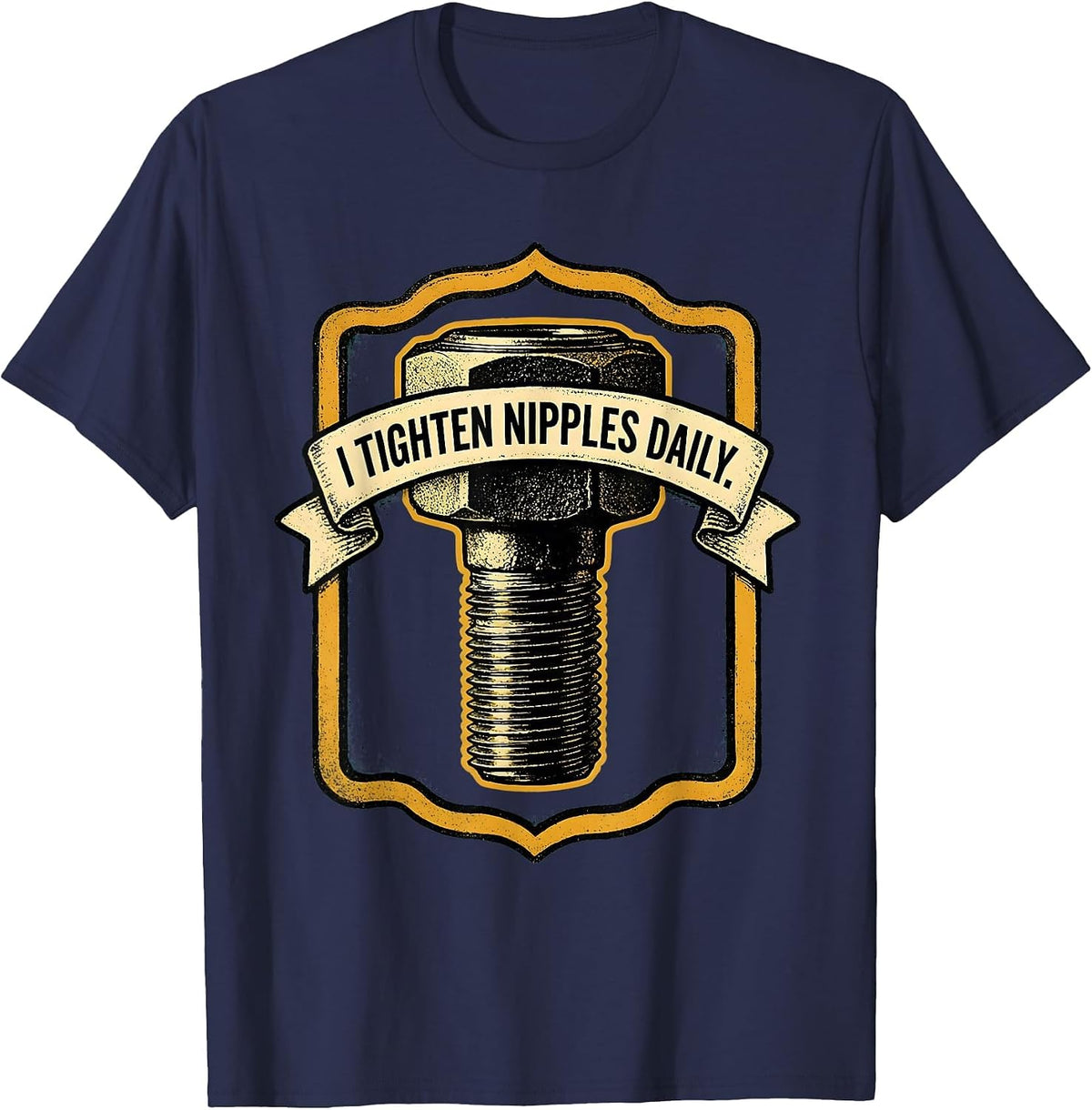 I Tighten Nipples Daily Funny Plumber Pipefitter T-Shirt - Navy Blue