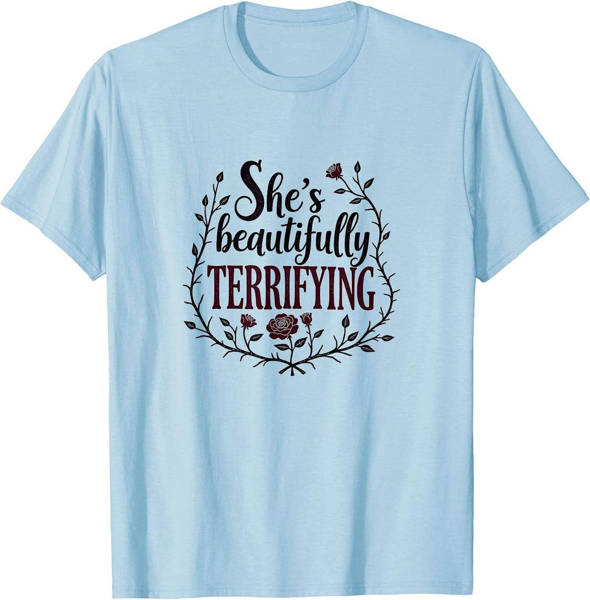 She's Beautifully Terrifying Gothic Romance Design T-Shirt - Baby Blue