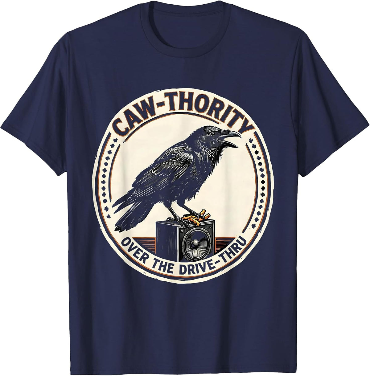 Caw-thority Over the Drive-Thru Funny Crow Humor Gothic Dark T-Shirt - Navy Blue