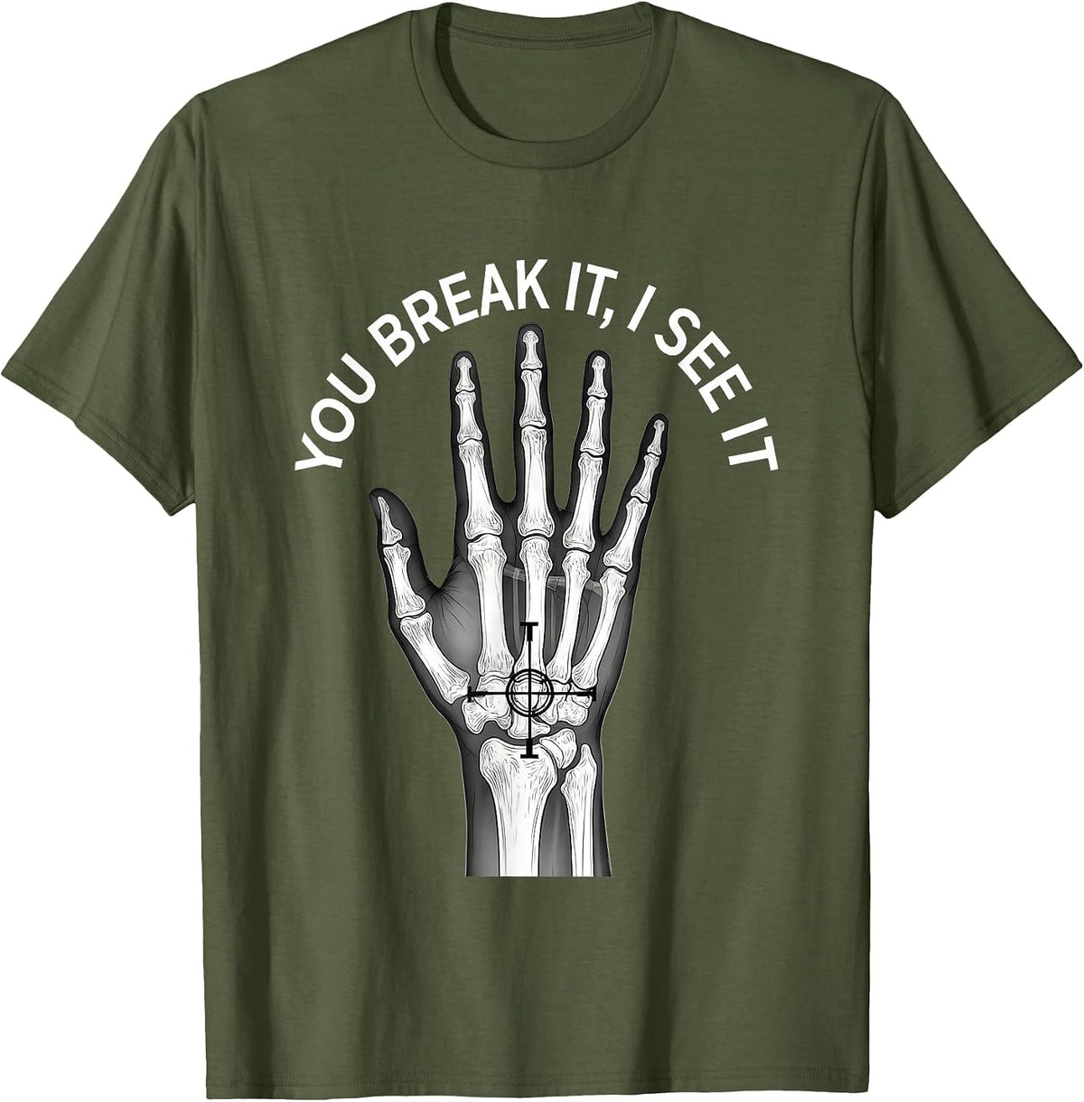 Men's You Break It, I See It Funny Rad Tech Radiology Technologist T-Shirt - Olive Green