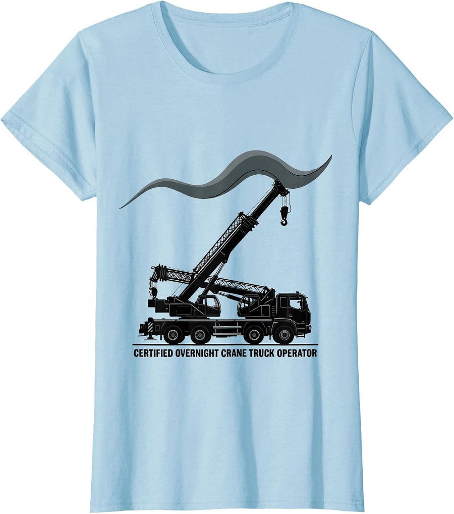 Women's Certified Overnight Crane Truck Operator Funny Vehicle T-Shirt - Baby Blue