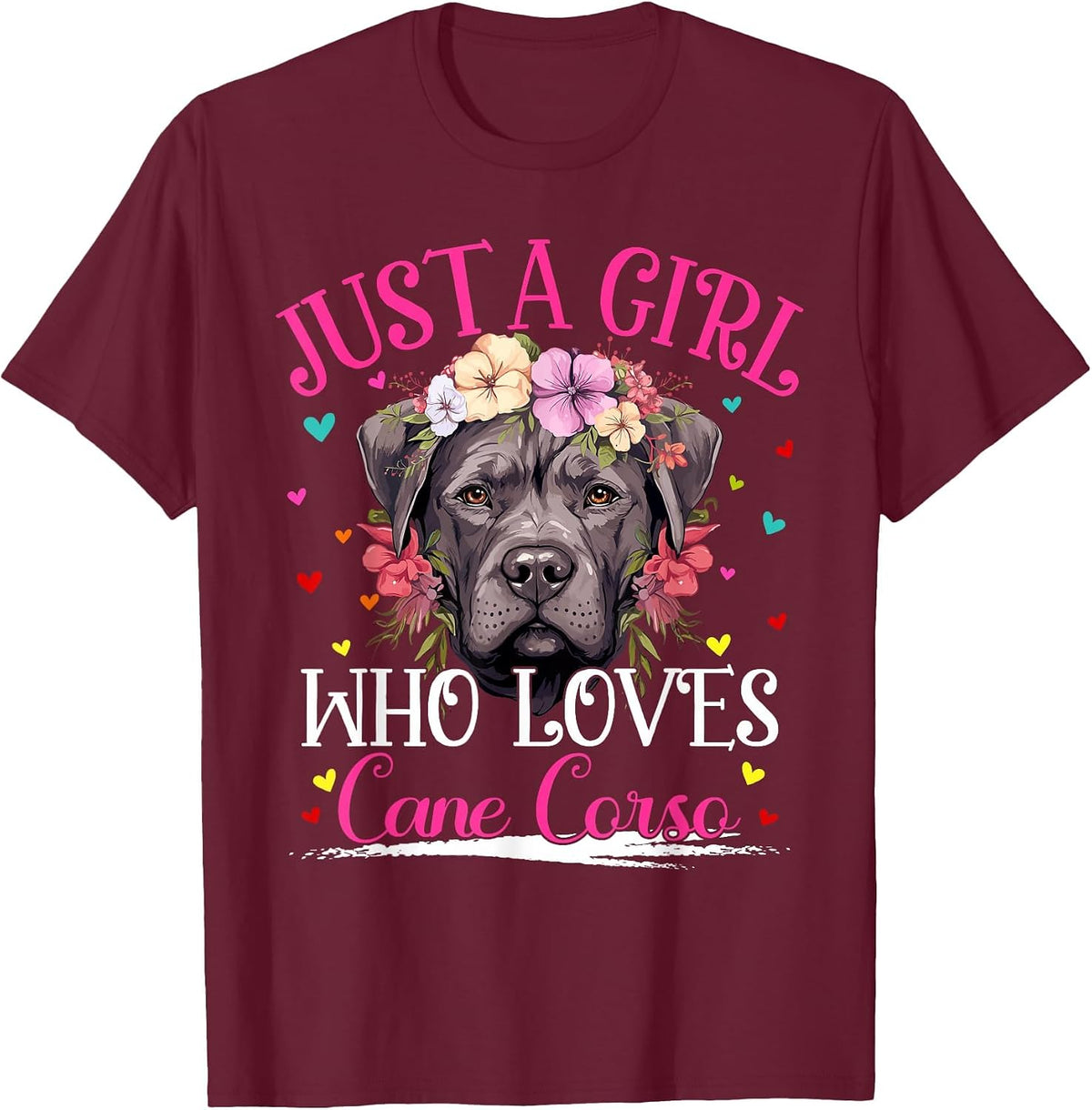 Just A Girl Who Loves Cane Corso Dog for Women Girls T-Shirt - Burgundy