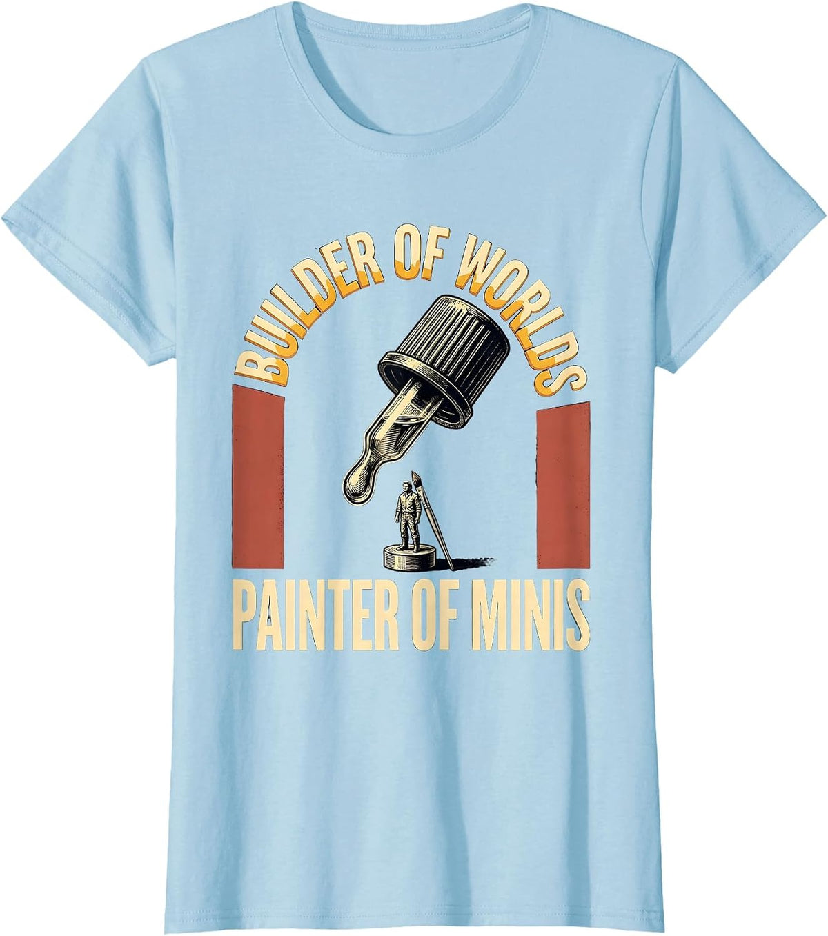 Women's Builder Of Worlds Painter Of Minis Funny Miniature Painter T-Shirt - Baby Blue