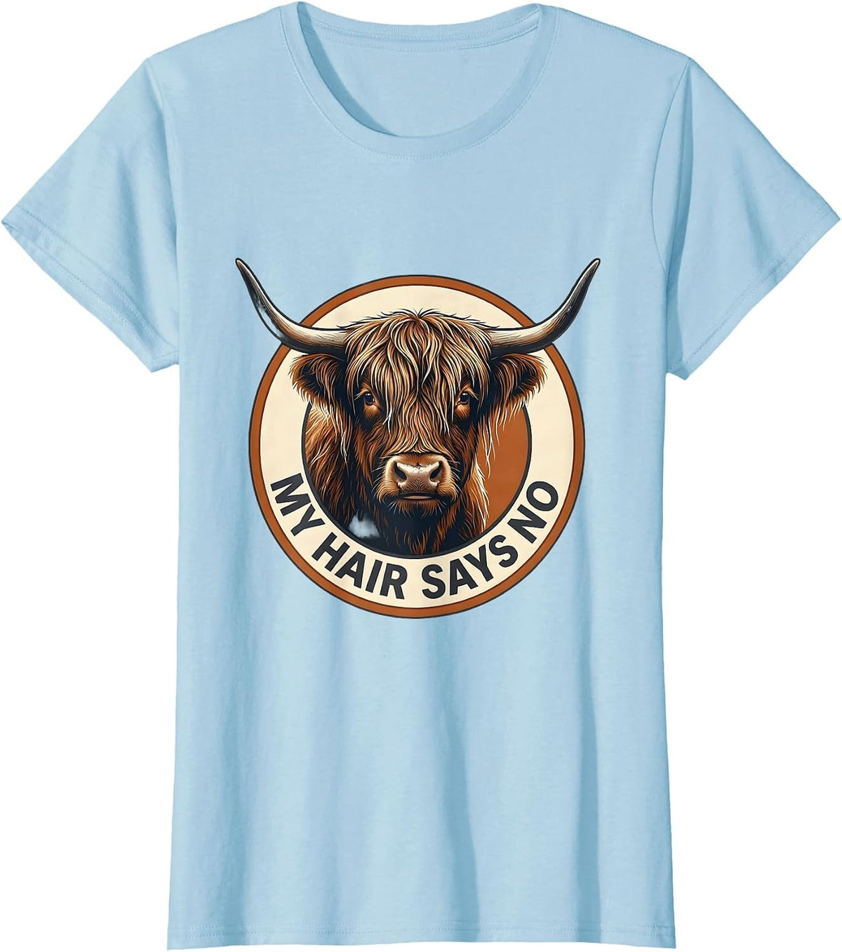 My Hair Says No Funny Highland Cow Sarcastic Animal Lover T-Shirt - Baby Blue