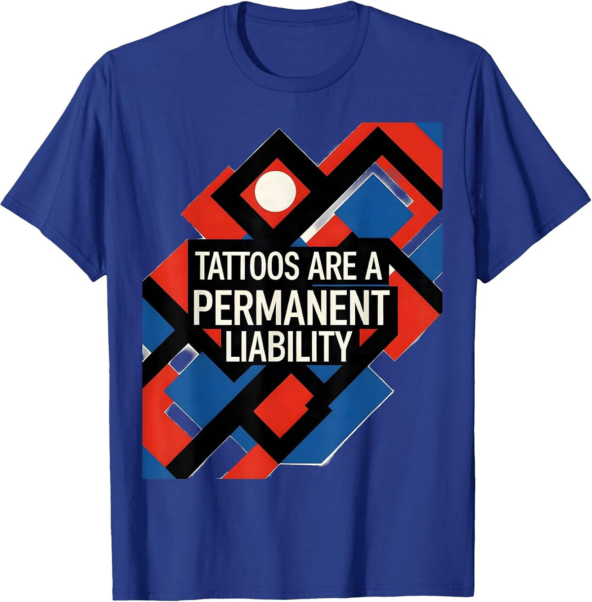 Tattoos Are A Permanent Liability Sarcastic Tattoo Owner T-Shirt - Royal Blue