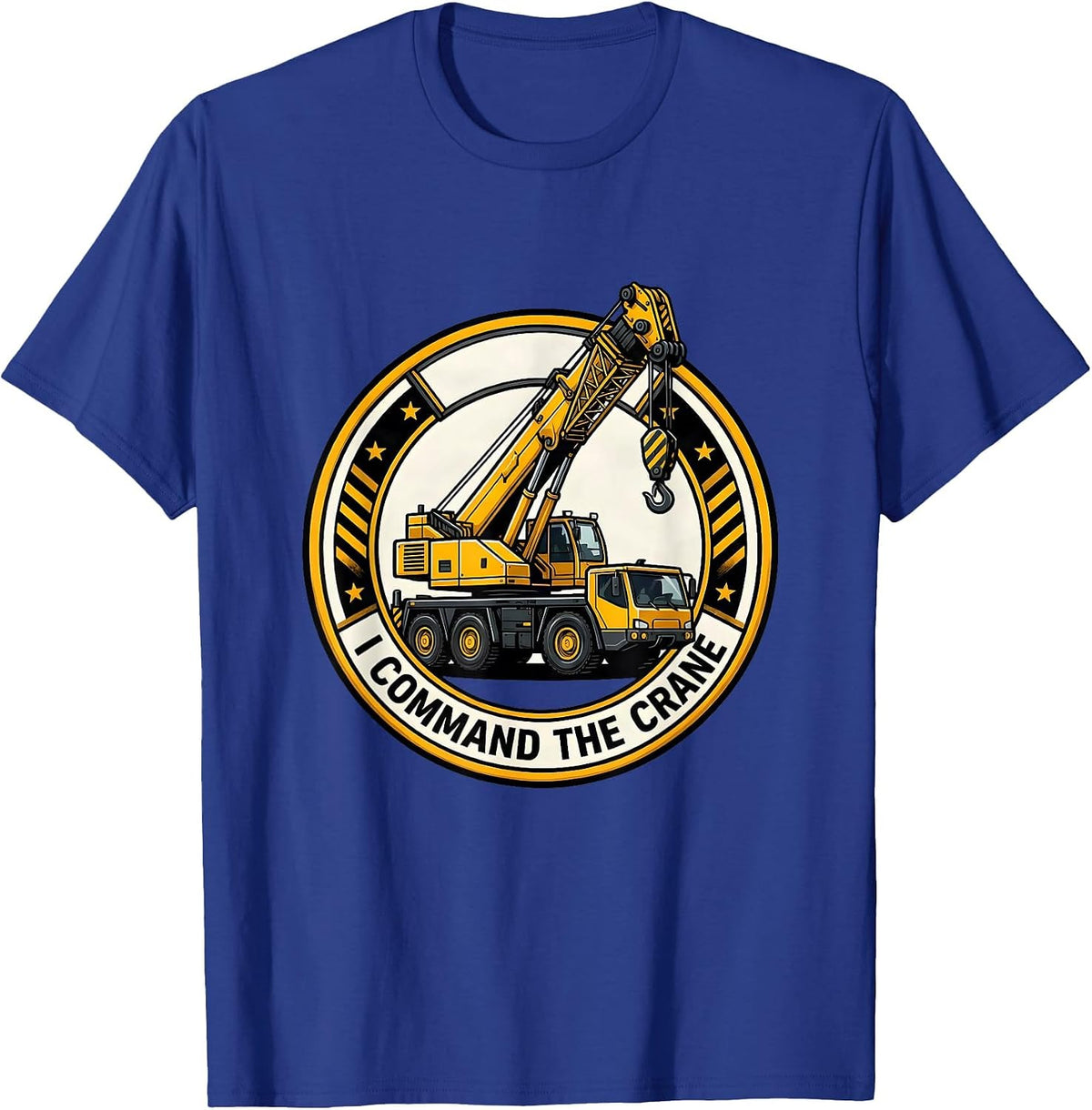 Men's I Command The Crane Funny Forklift Crane Operator Humor T-Shirt - Royal Blue