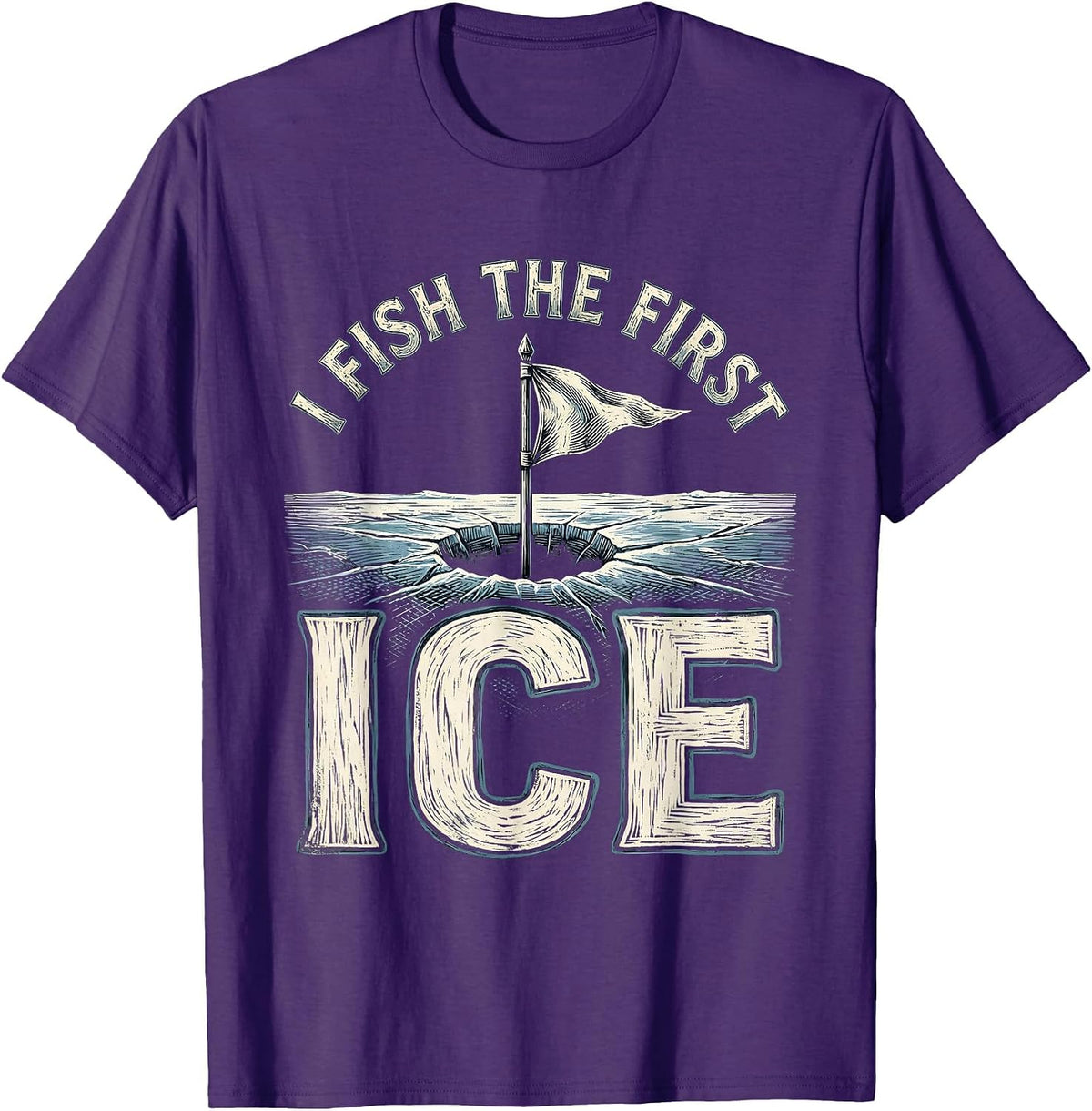 I Fish The First Ice Funny Ice Fishing Dad Gift T-Shirt - Purple
