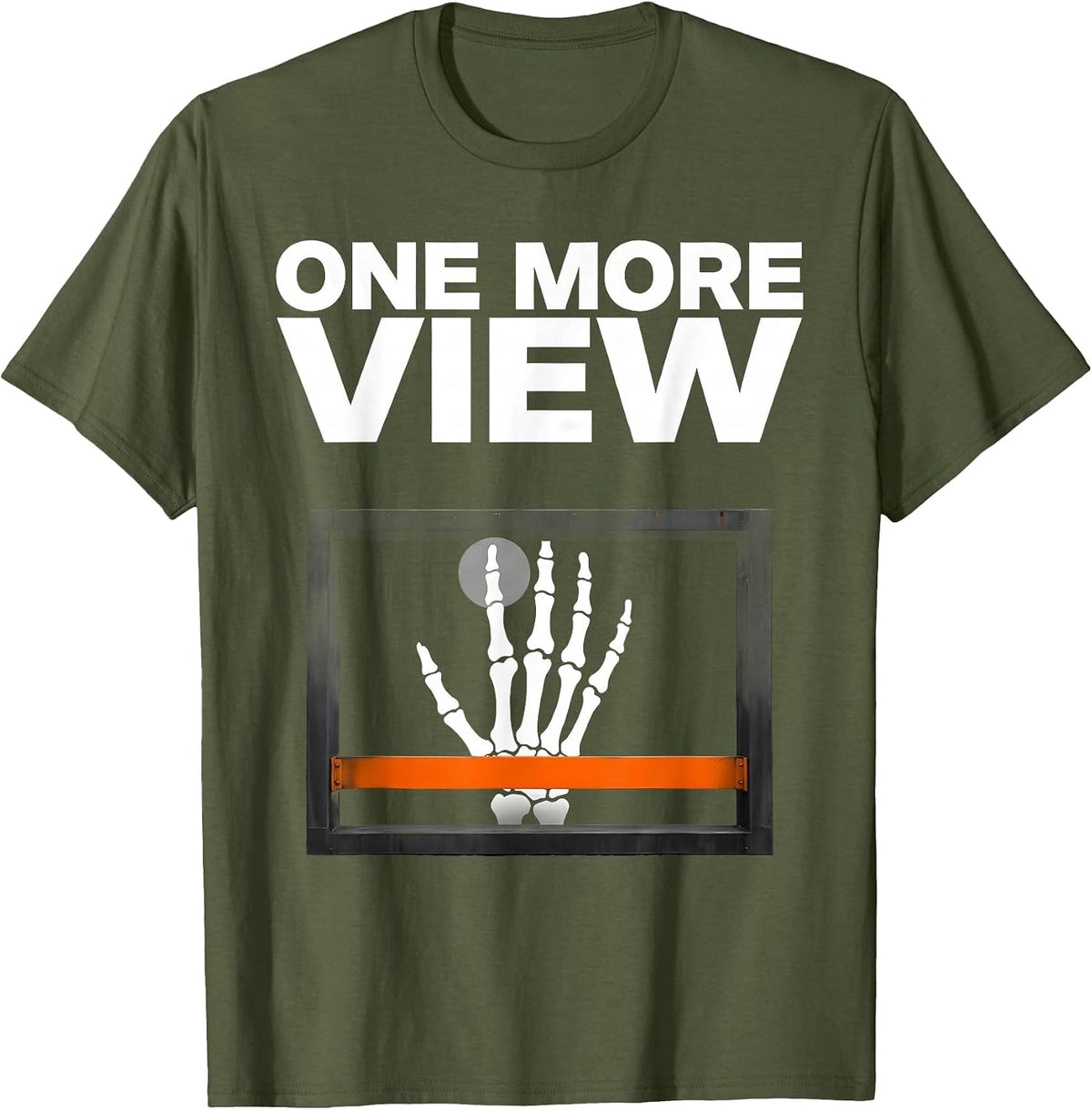 One More View Funny Radiologic Technologist X-Ray Tech Humor T-Shirt - Olive Green