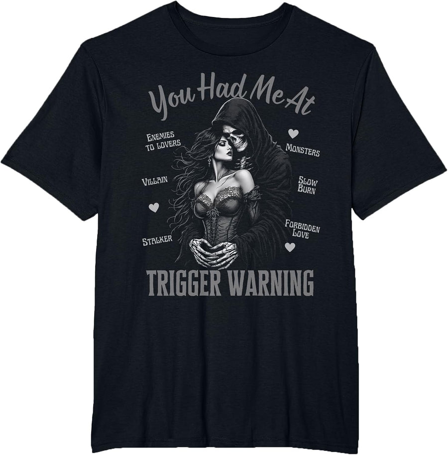 You Had Me At Trigger Warning Dark Romance Smutt Reader T-Shirt - Black