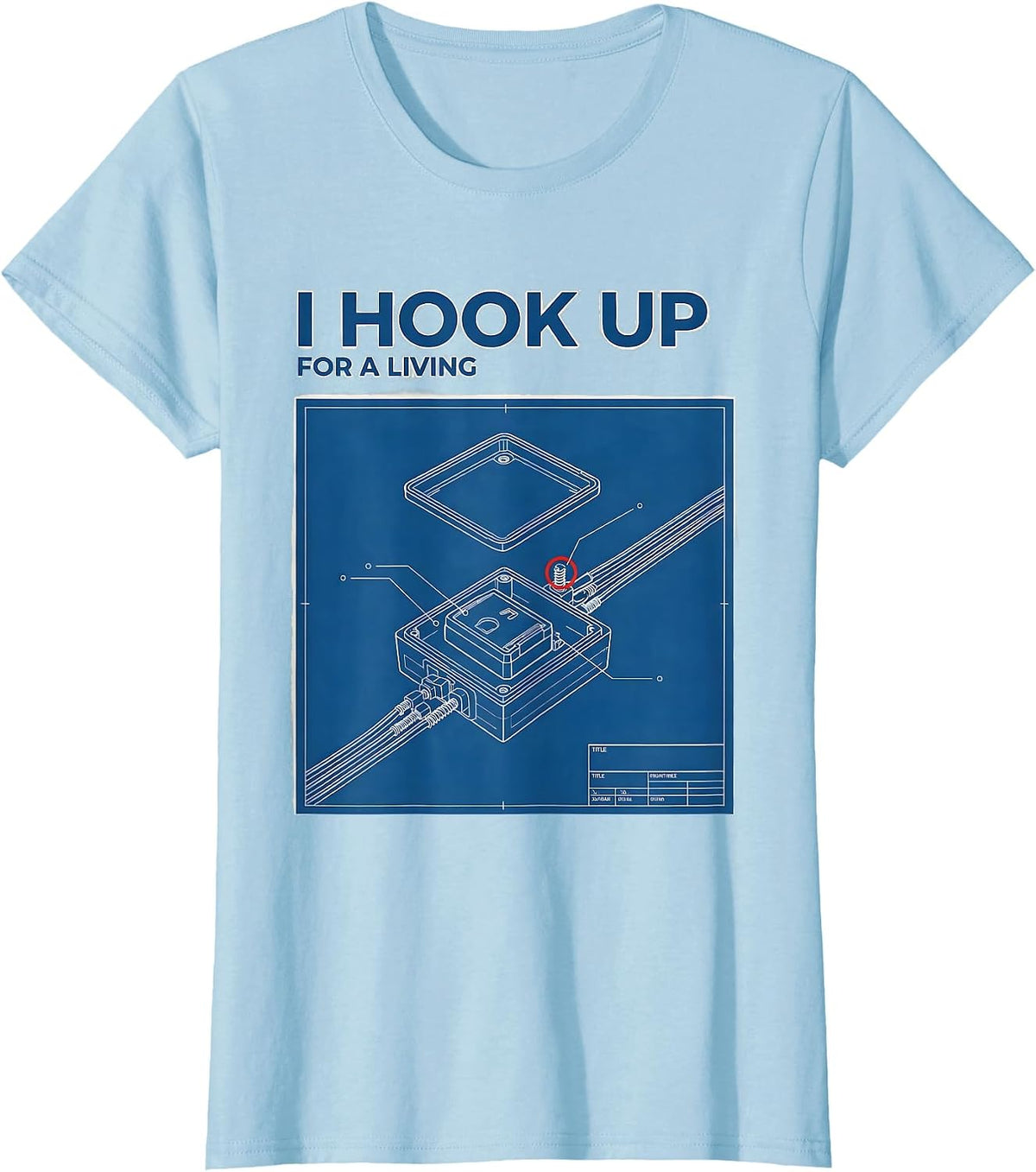 I Hook Up For A Living Funny Electrician Lineman Engineer T-Shirt - Baby Blue