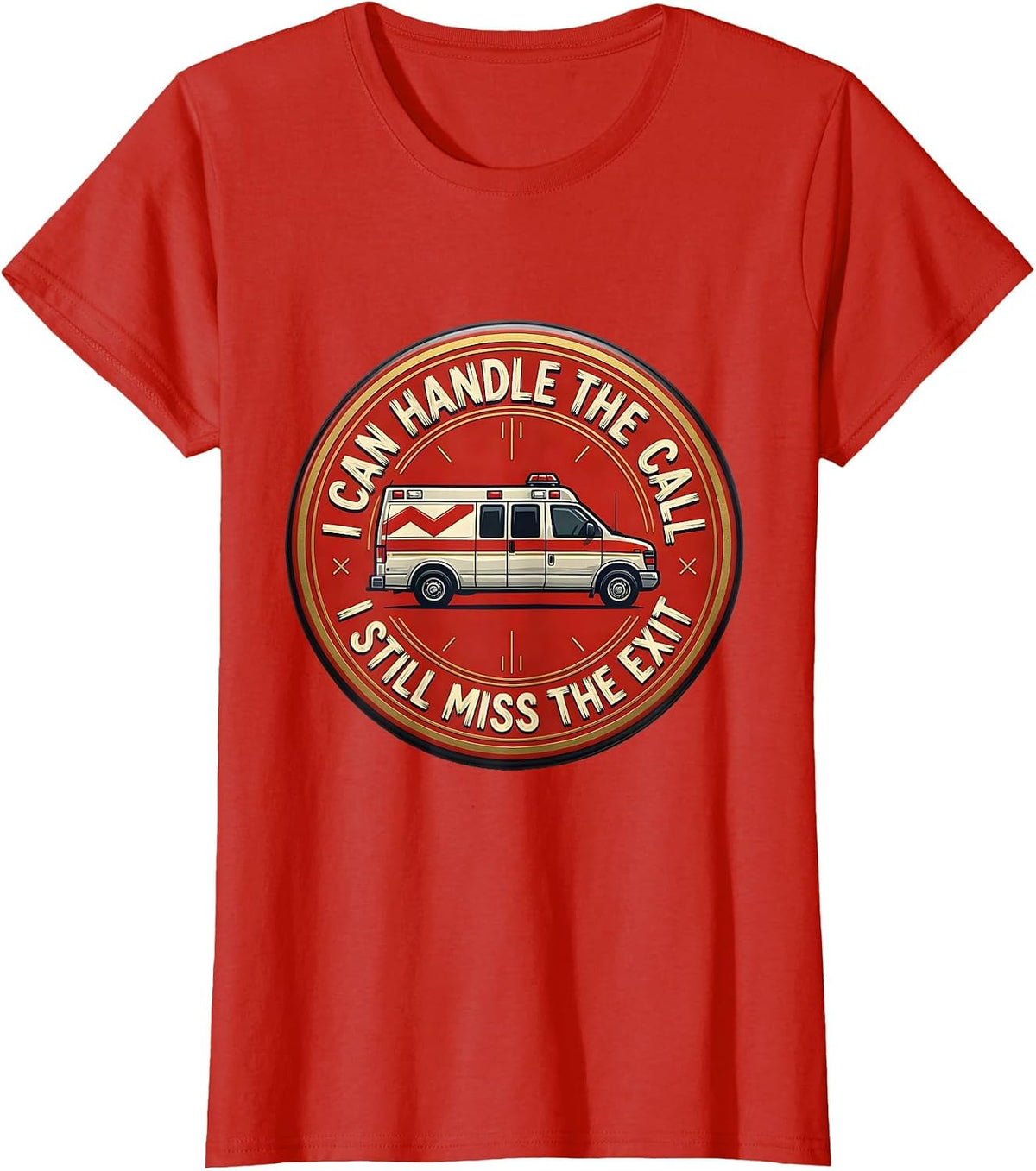I Can Handle The Call I Still Miss The Exit Funny EMT T-Shirt - Red