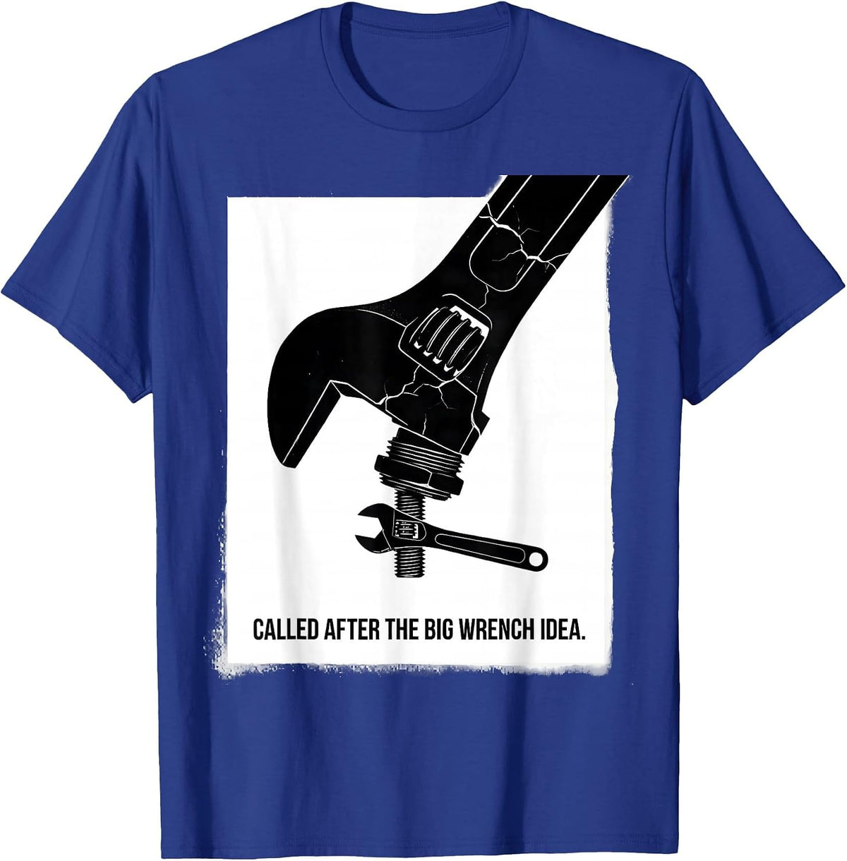 Called After The Big Wrench Idea Funny Plumber Dad Gift T-Shirt - Royal Blue