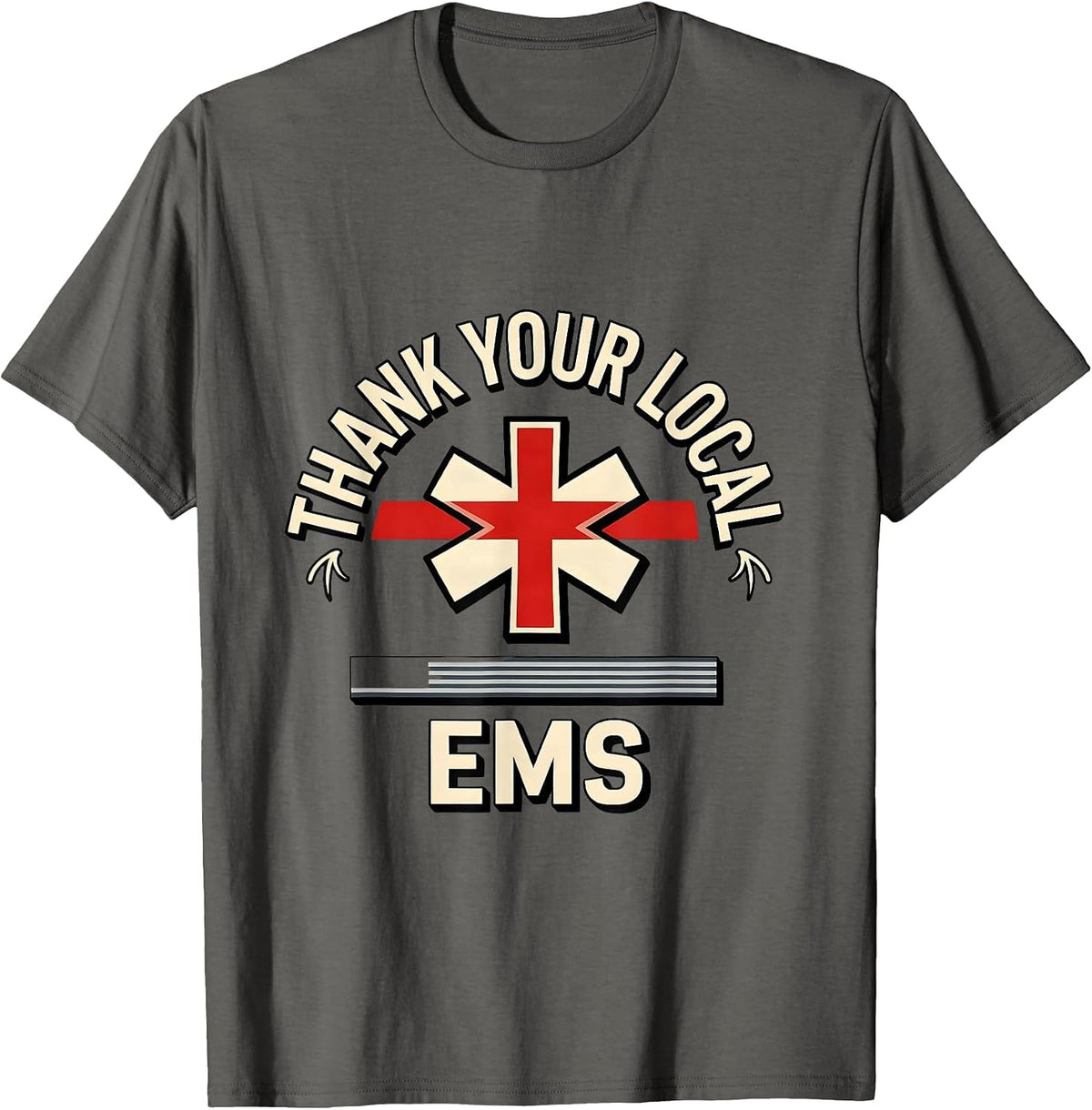 Thank Your Local EMS Patriotic First Responder Tribute T-Shirt - Asphalt Grey