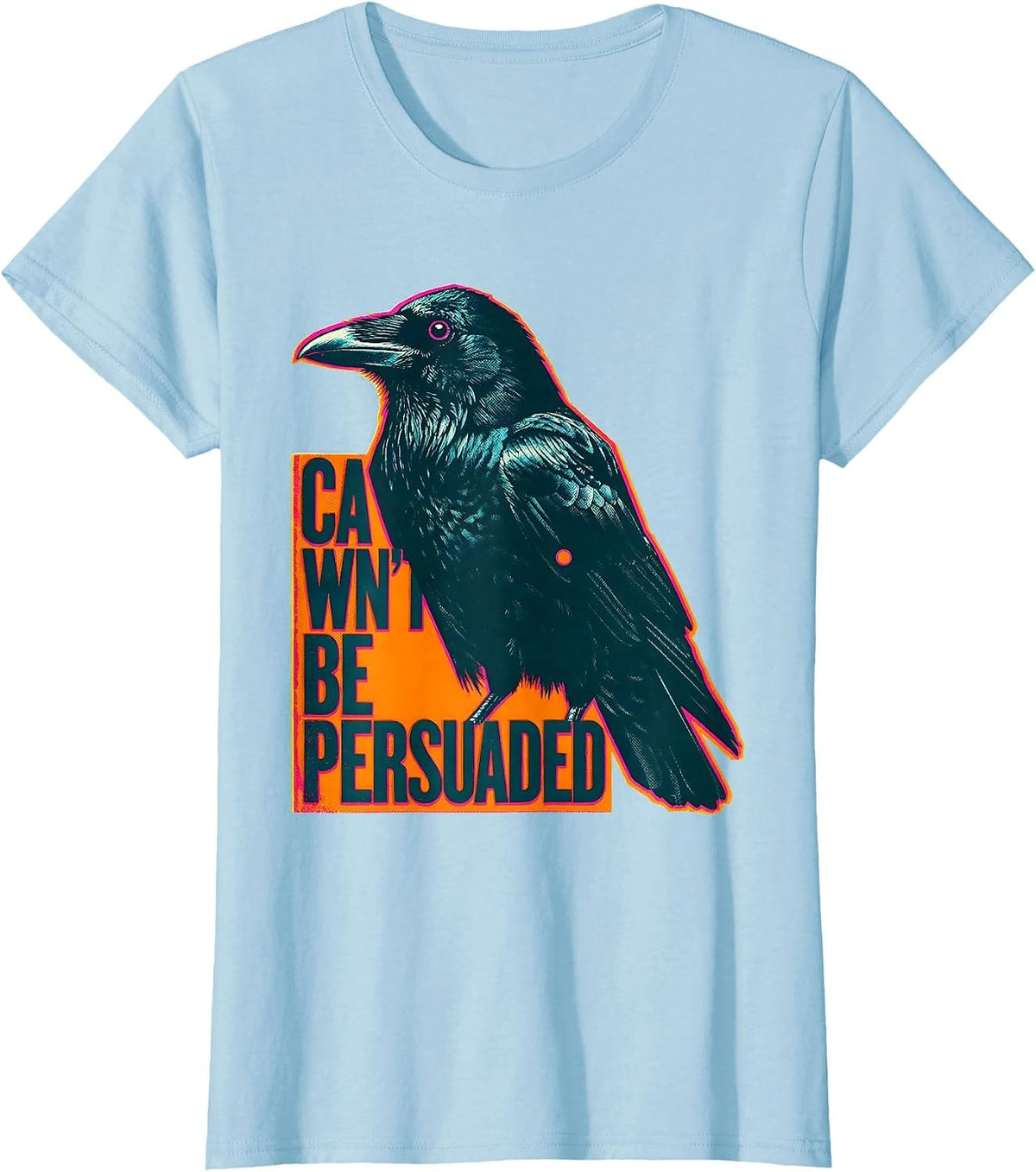 Women's Cawn't Be Persuaded Gothic Crow Dark Humor Risograph T-Shirt - Baby Blue