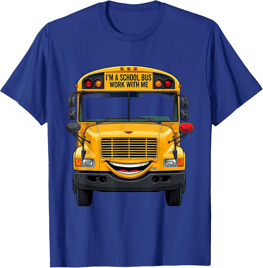 I'm A School Bus Work With Me Funny School Bus Driver T-Shirt - Royal Blue
