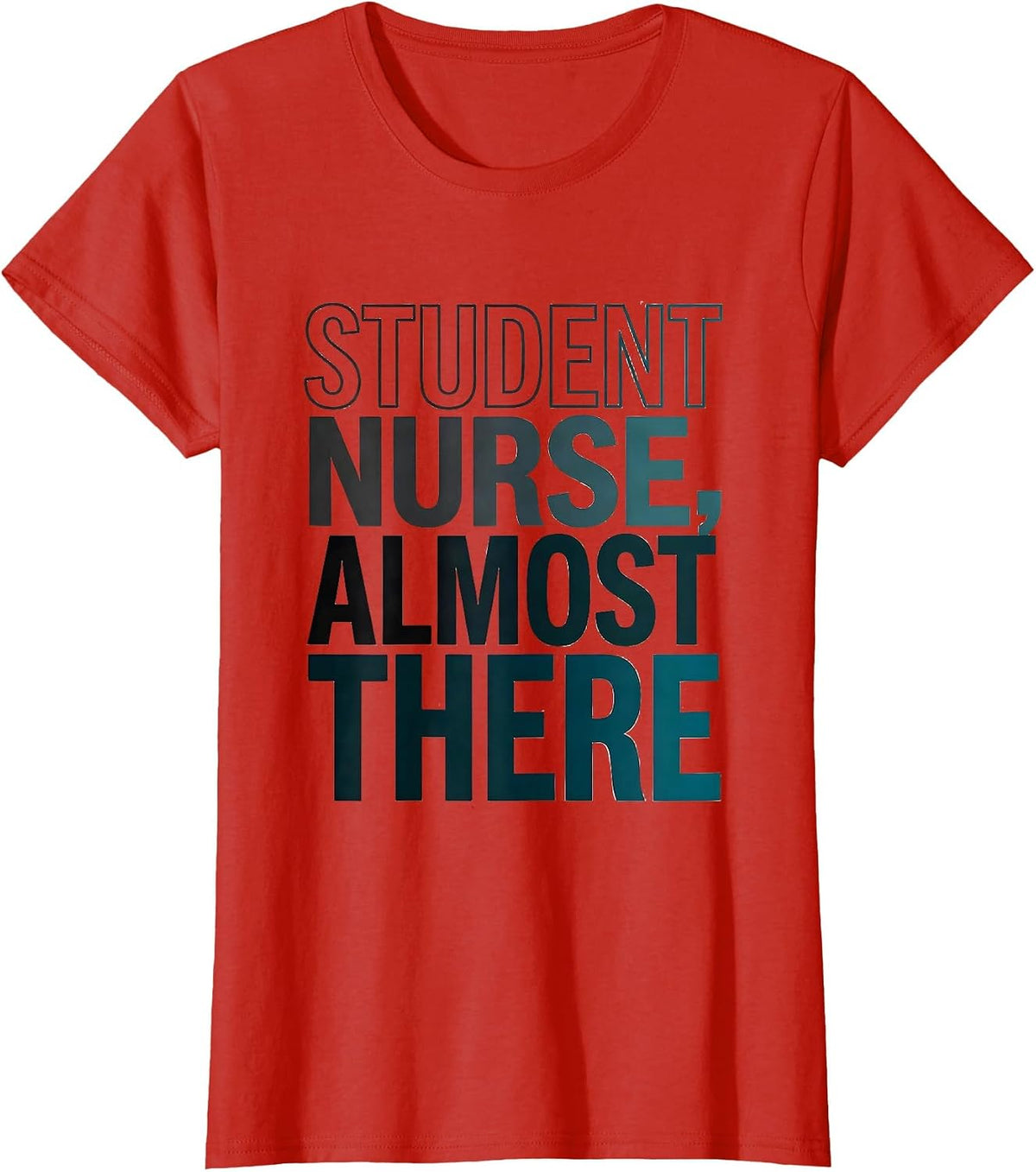 Student Nurse Almost There Funny Nursing School Humor T-Shirt - Red