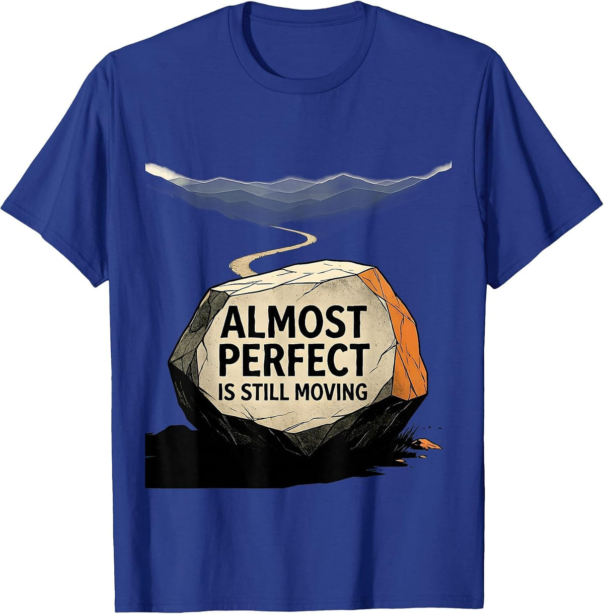 Almost Perfect Is Still Moving Progress Design T-Shirt - Royal Blue