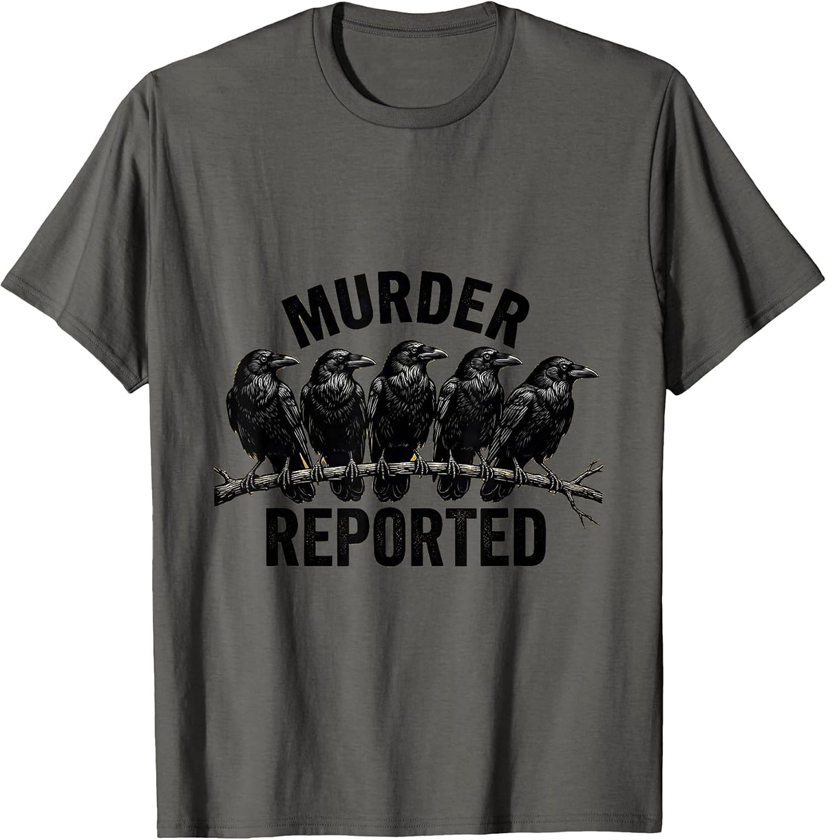 Men's Murder Reported Dark Humor Crow Raven Bird Lover T-Shirt - Asphalt Grey
