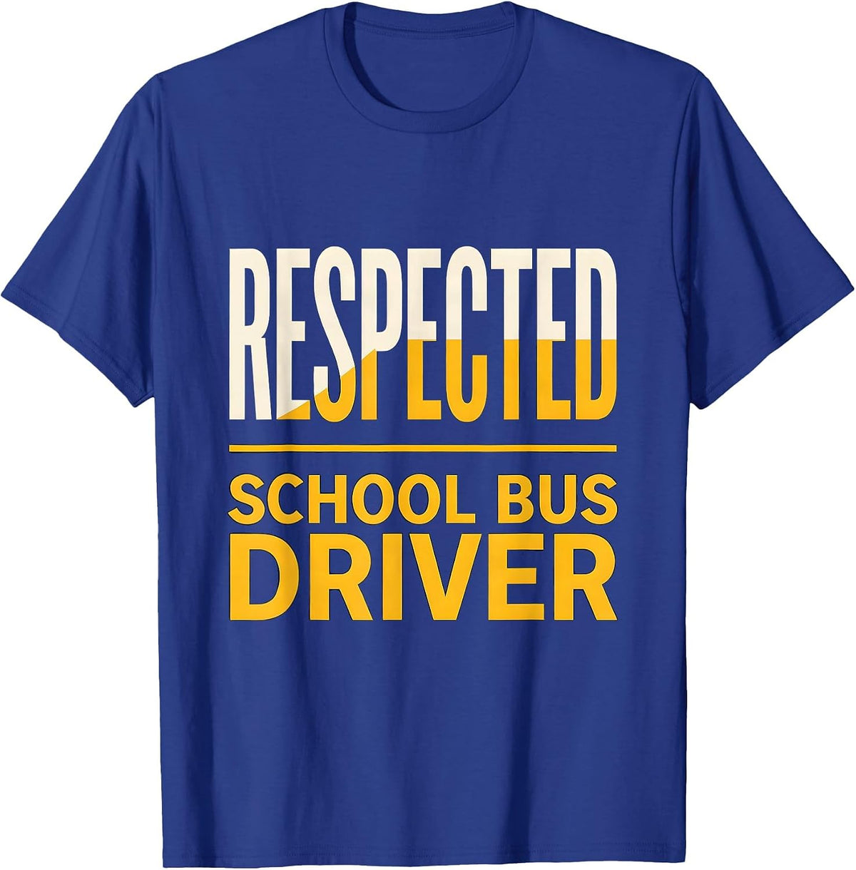 Respected School Bus Driver Funny Bus Driver Appreciation T-Shirt - Royal Blue