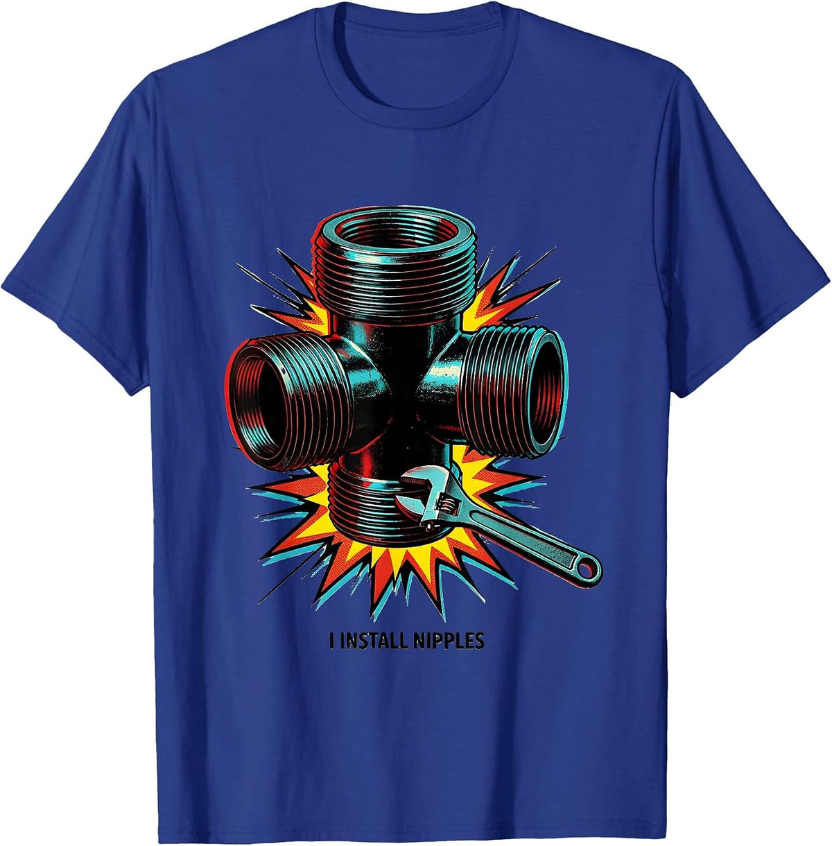 I Install Nipples Funny Plumber Pipefitter Occupational T-Shirt - Royal Blue