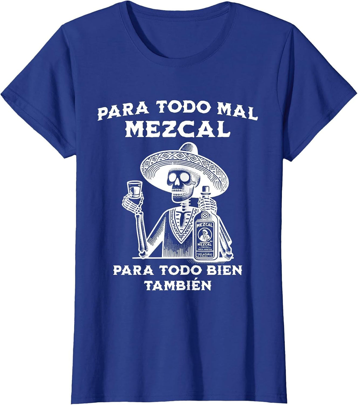 para Todo Mal Mezcal Mexican Funny Spanish T-Shirt - Royal Blue
