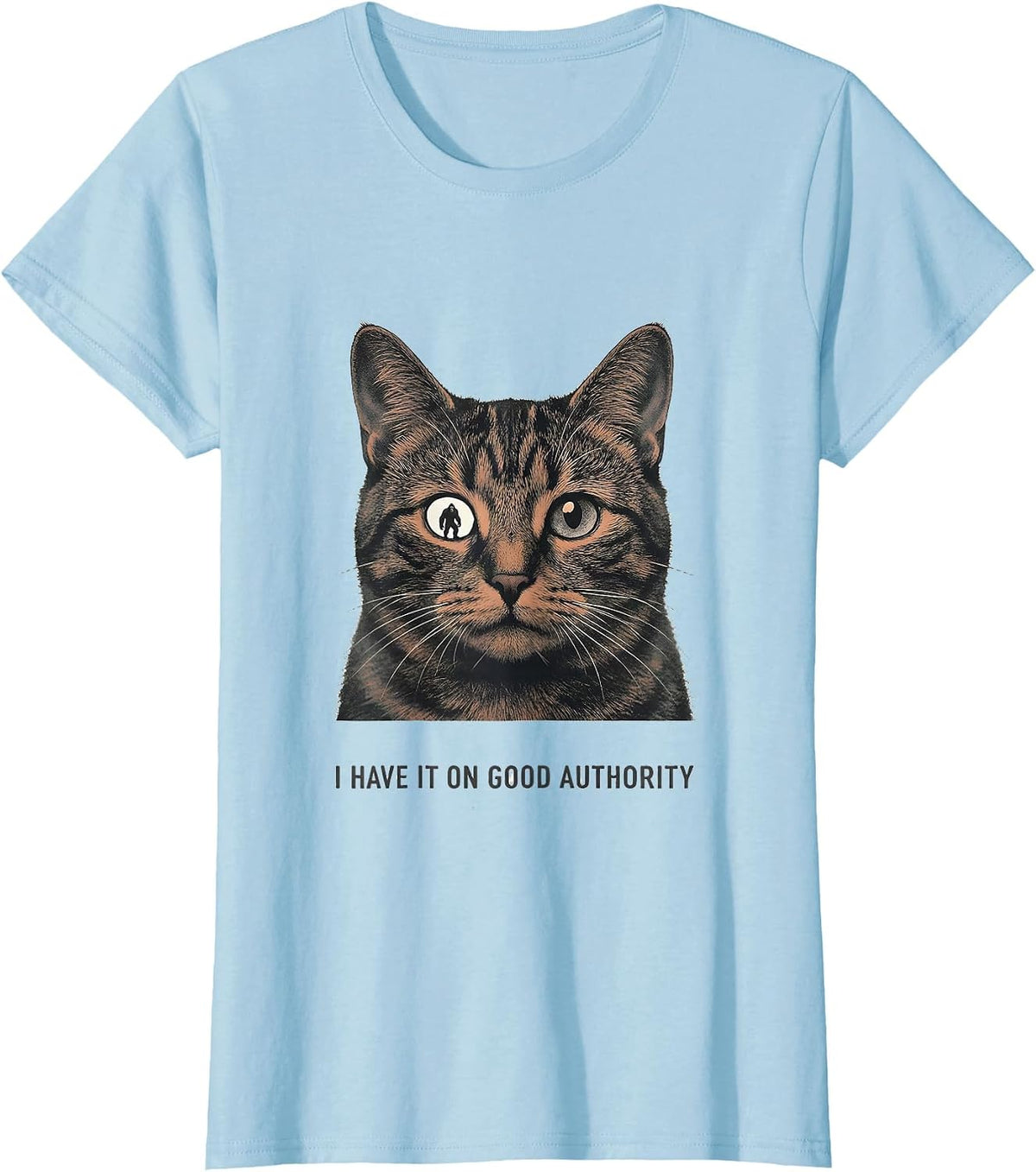 Women's I Have It On Good Authority Funny Cat Selfie Sasquatch T-Shirt - Baby Blue