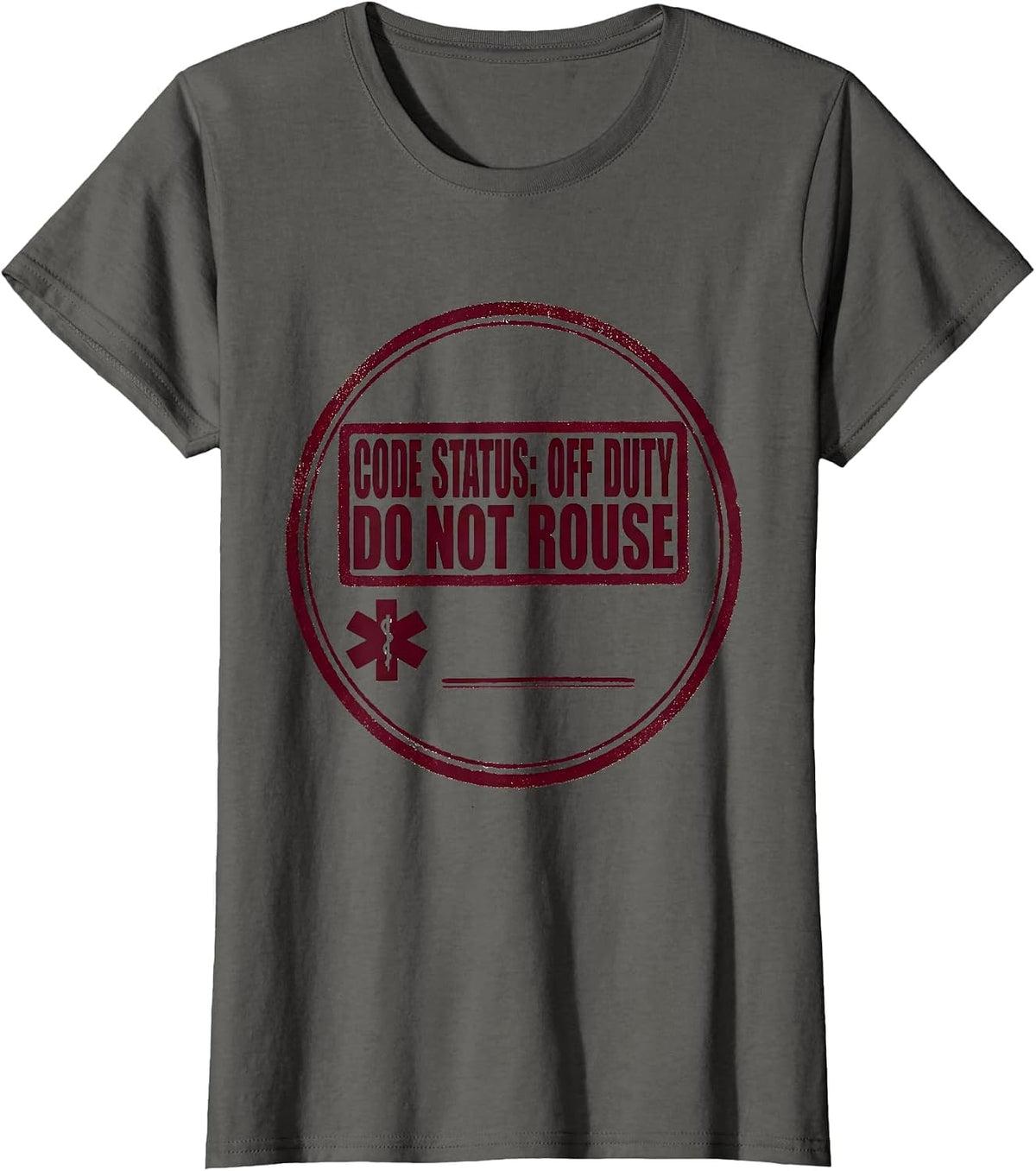 Women's CODE STATUS: OFF DUTY, DO NOT ROUSE Medical Worker EMT T-Shirt - Asphalt Grey