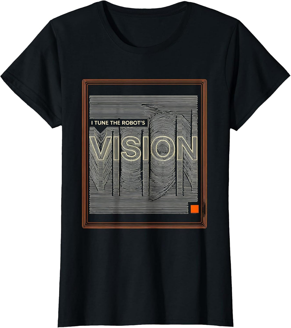 I Tune The Robot's Vision Funny Robotics Engineer AI Humor T-Shirt - Black