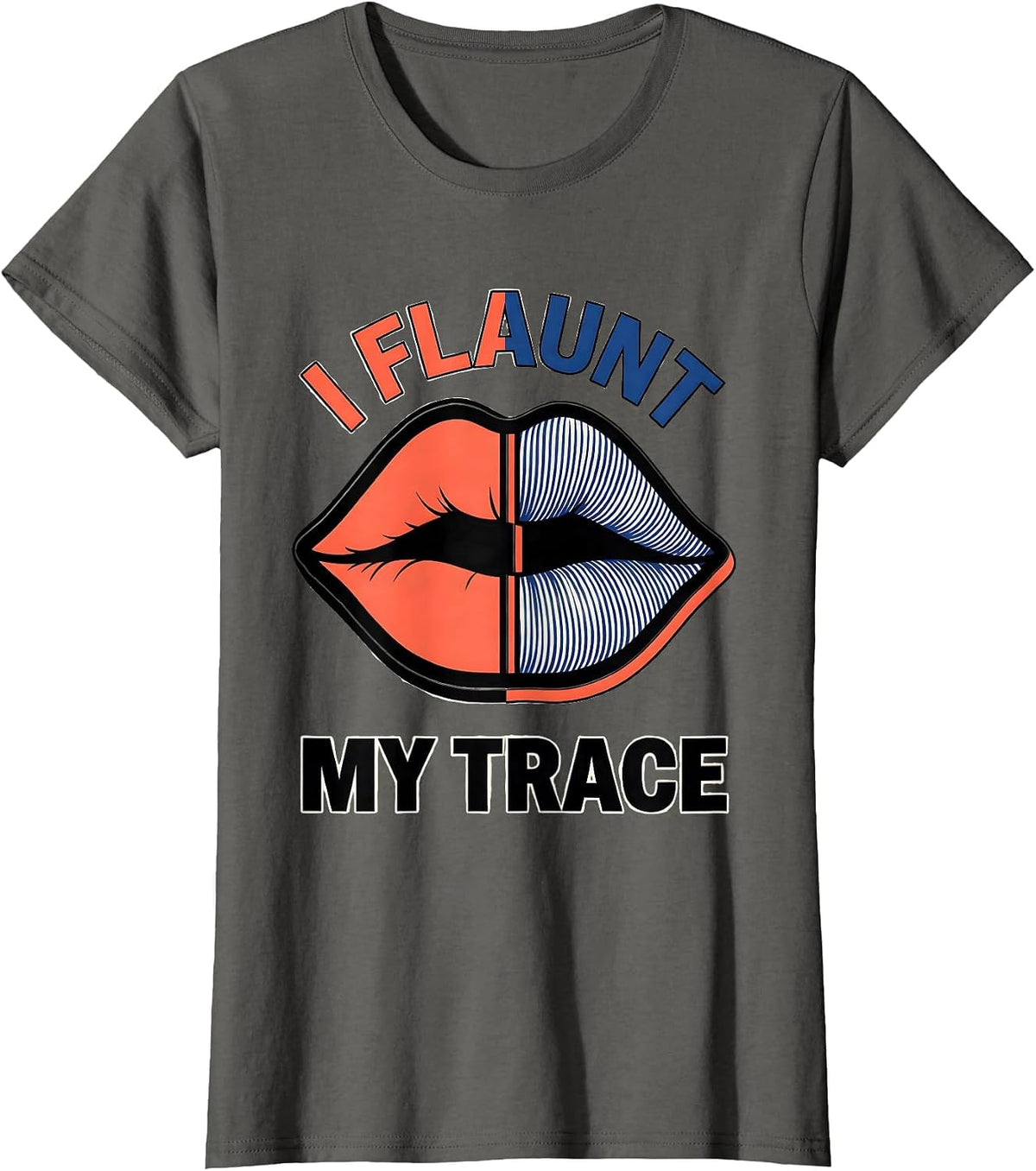 Women's I Flaunt My Trace Split Glam Editorial Flirty Romance Gift T-Shirt - Asphalt Grey