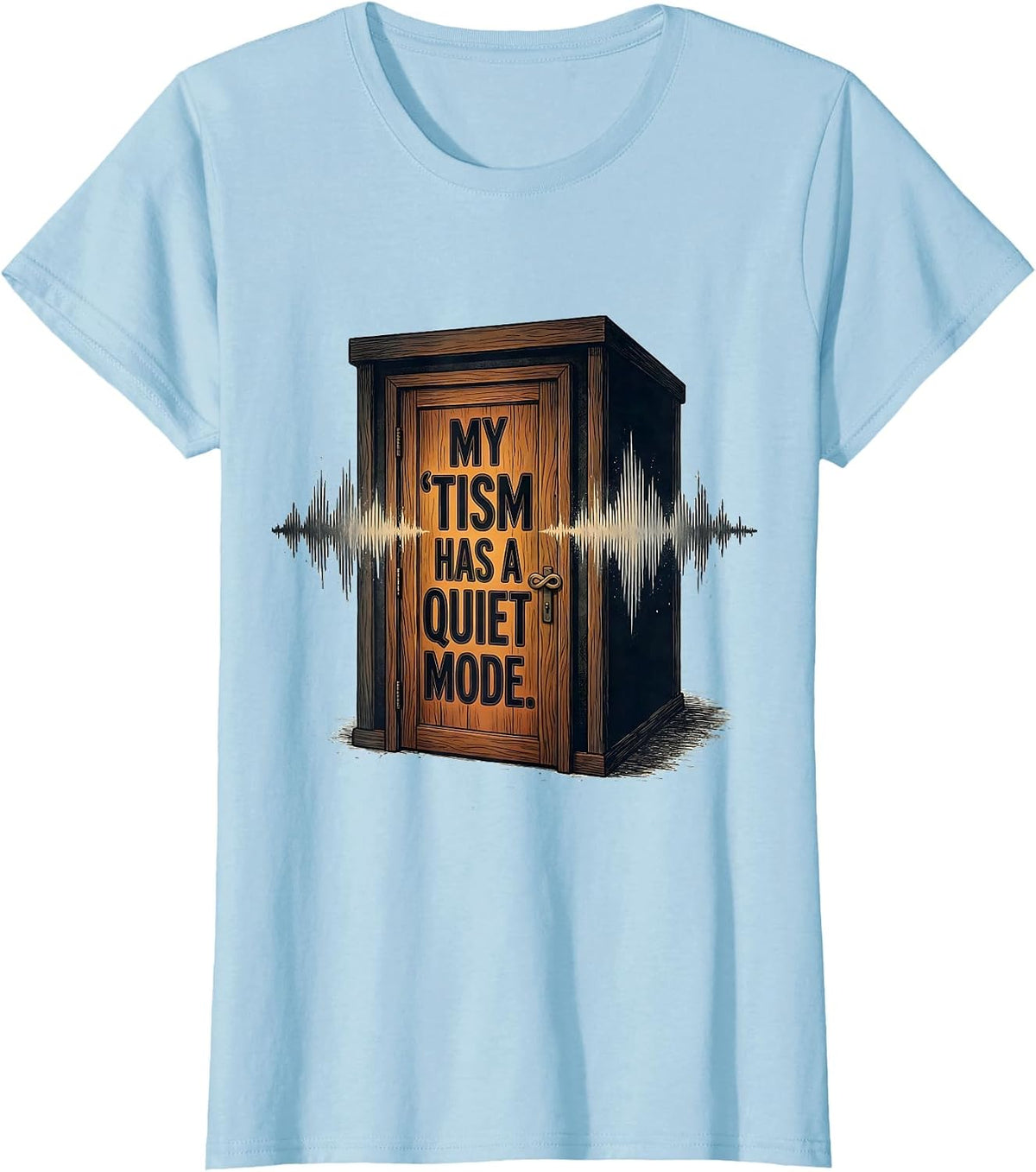 My 'Tism Has A Quiet Mode Funny Neurodiversity Meme Autistic T-Shirt - Baby Blue