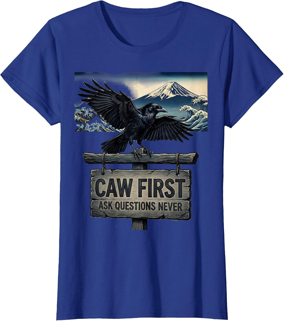 Women's Caw First Ask Questions Never Crow Design T-Shirt - Royal Blue