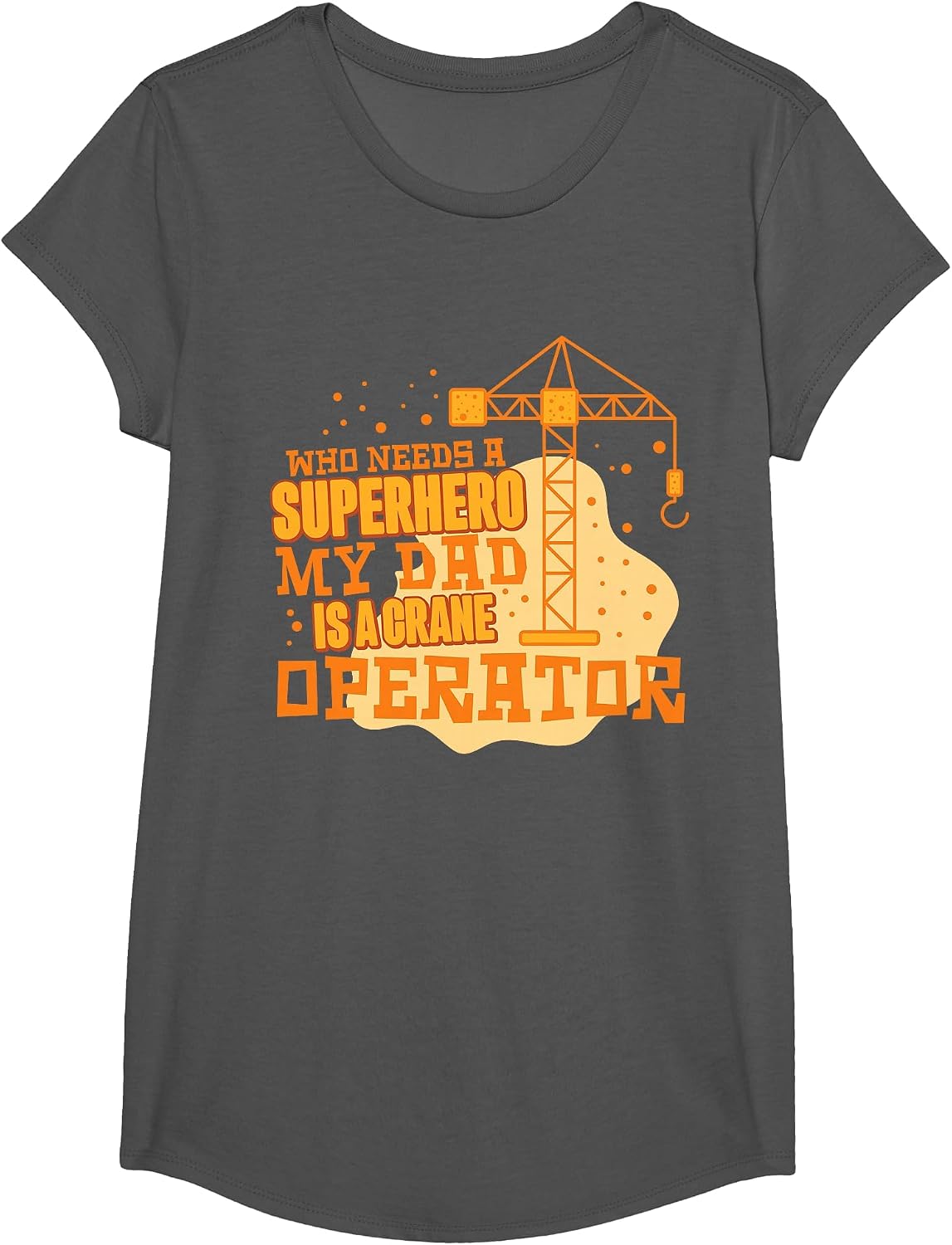 Who Needs A Superhero My Dad is A Crane Operator T-Shirt - Girls Asphalt Grey
