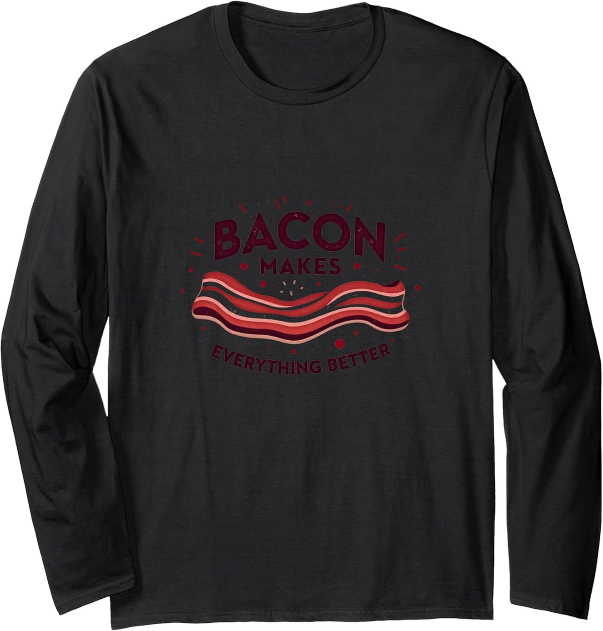 Bacon Makes Everything Better Retro Food Lover Long Sleeve T-Shirt - Adult Unisex Black