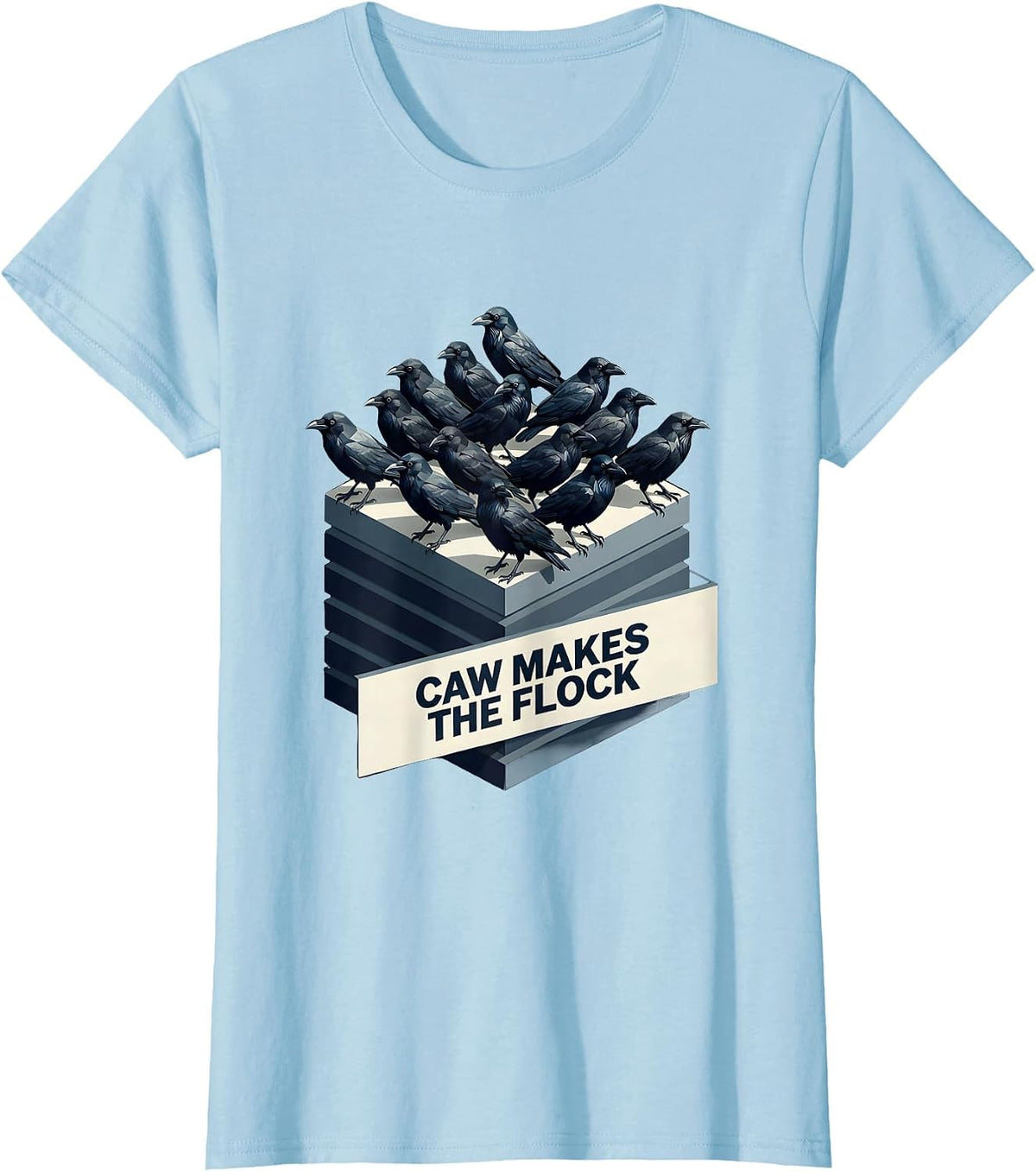 Women's Caw Makes the Flock Crow Bird Design T-Shirt - Baby Blue